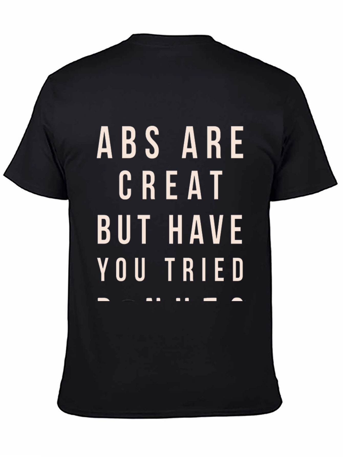 Abs Are Great T-Shirt - Funny Sarcastic Tee