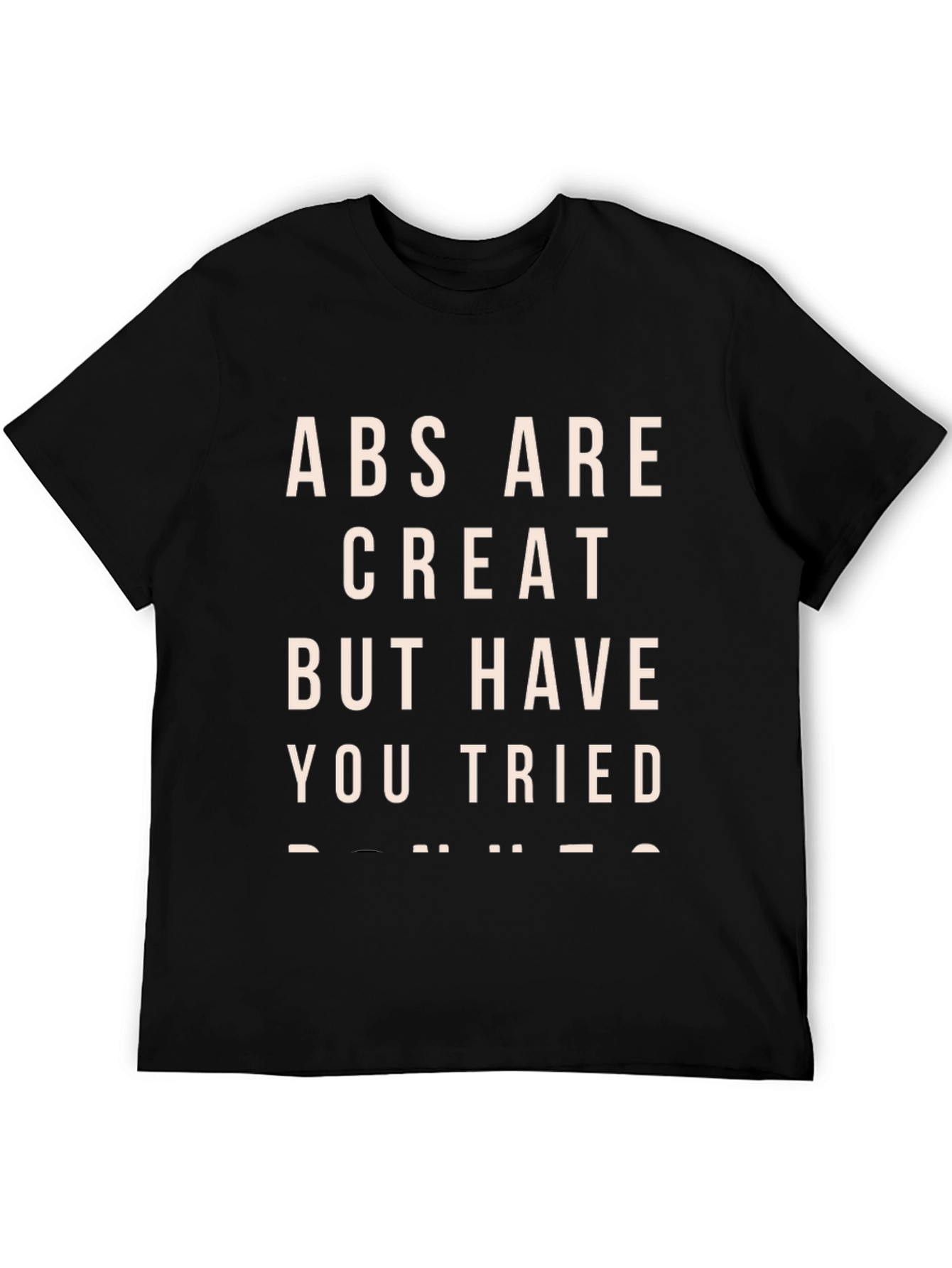 Abs Are Great T-Shirt - Funny Sarcastic Tee