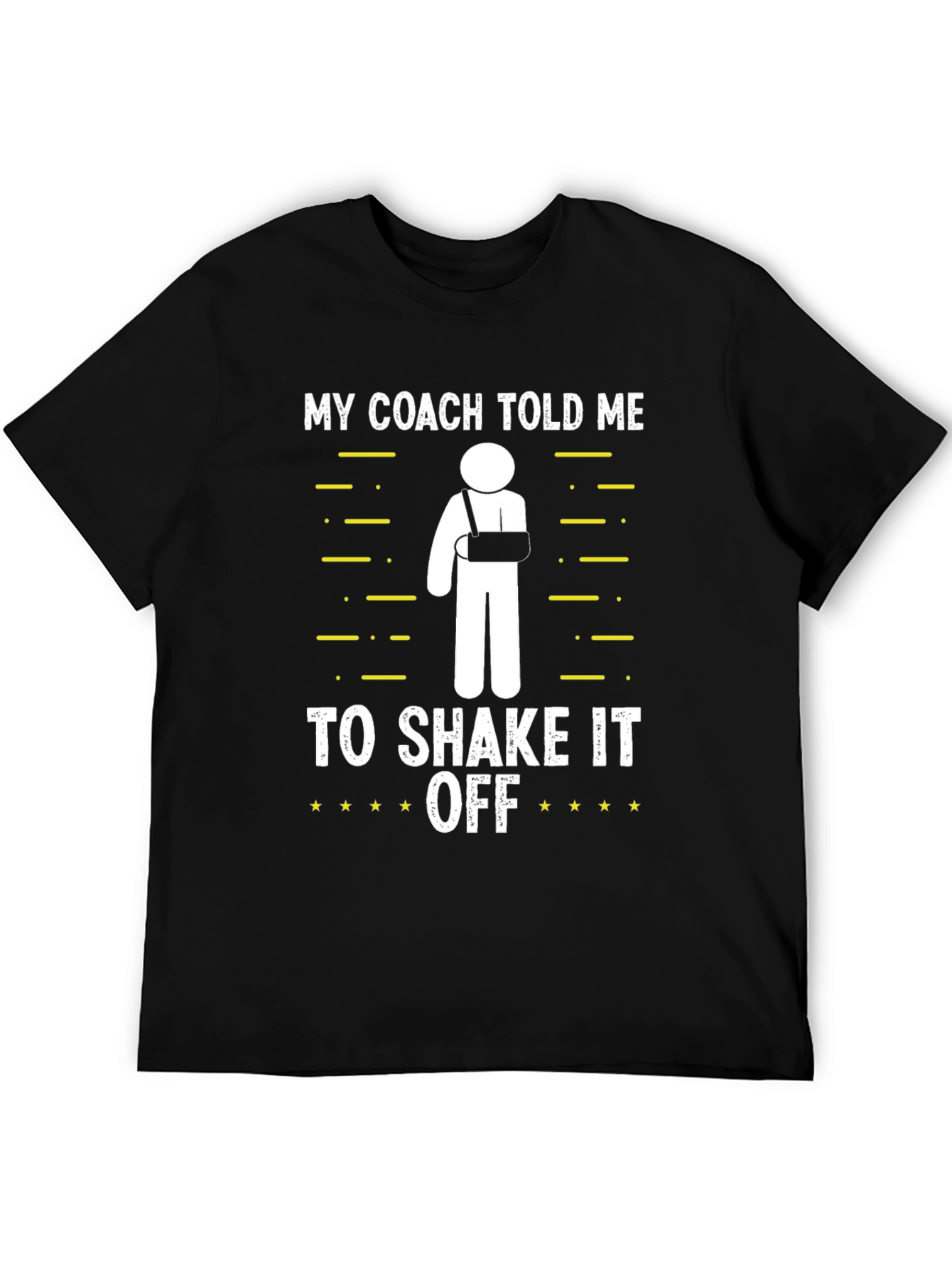 Funny Broken Arm T-Shirt: My Coach Told Me