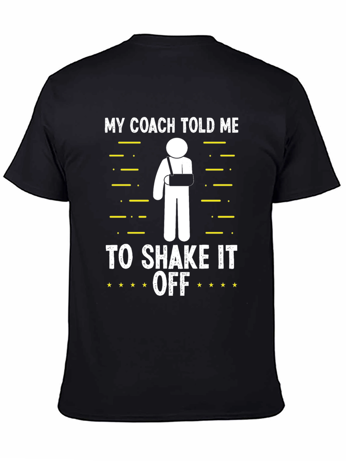 Funny Broken Arm T-Shirt: My Coach Told Me