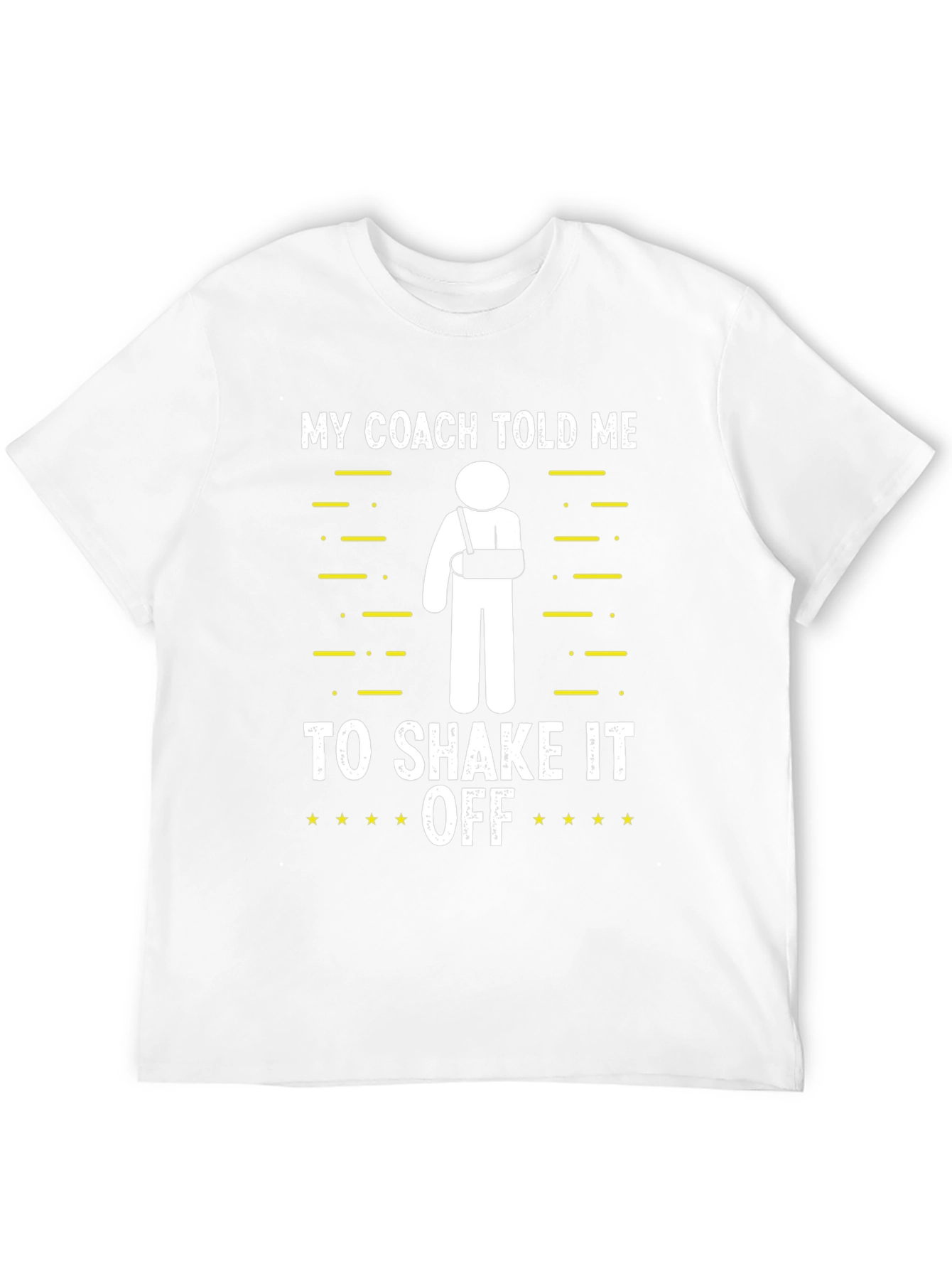 Funny Broken Arm T-Shirt: My Coach Told Me
