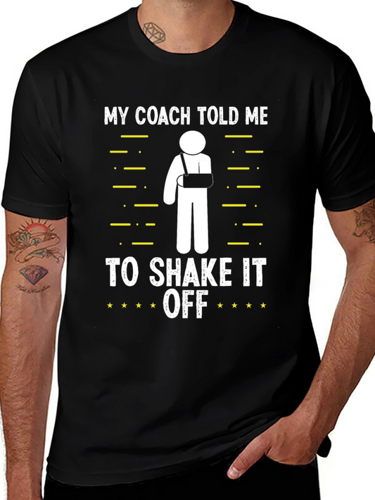 Funny Broken Arm T-Shirt: My Coach Told Me