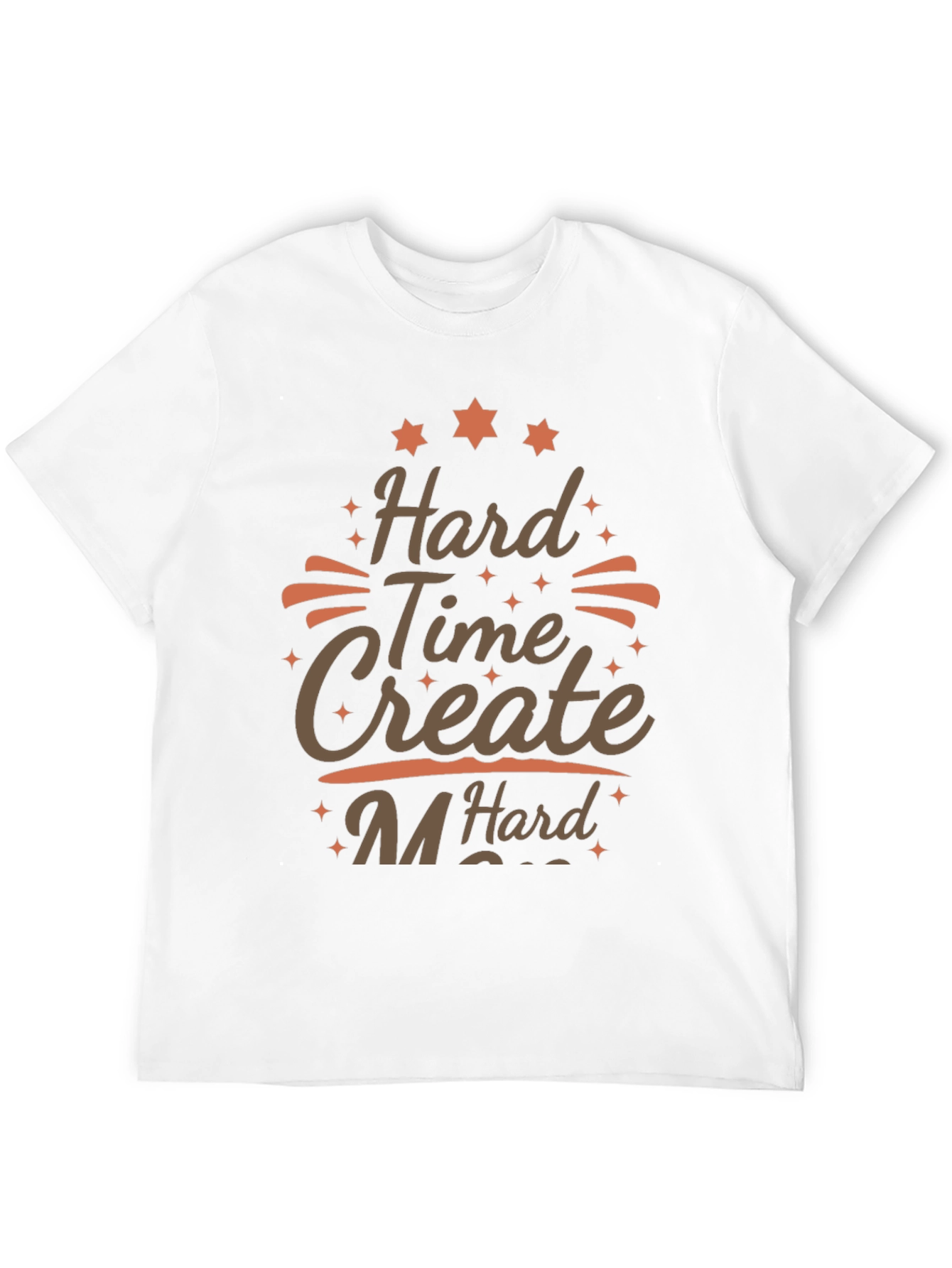 Hard Time Create Hard T-Shirt