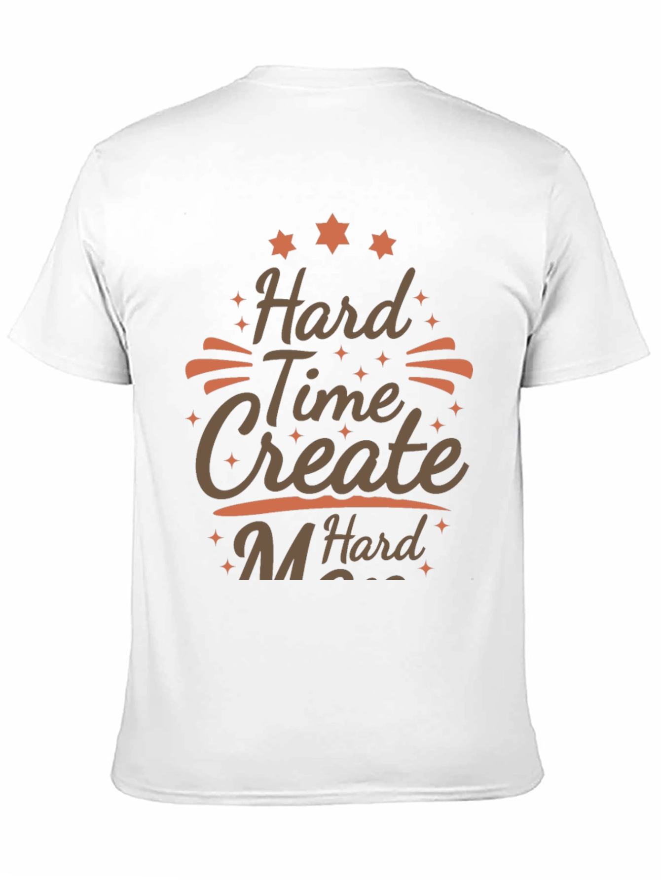 Hard Time Create Hard T-Shirt