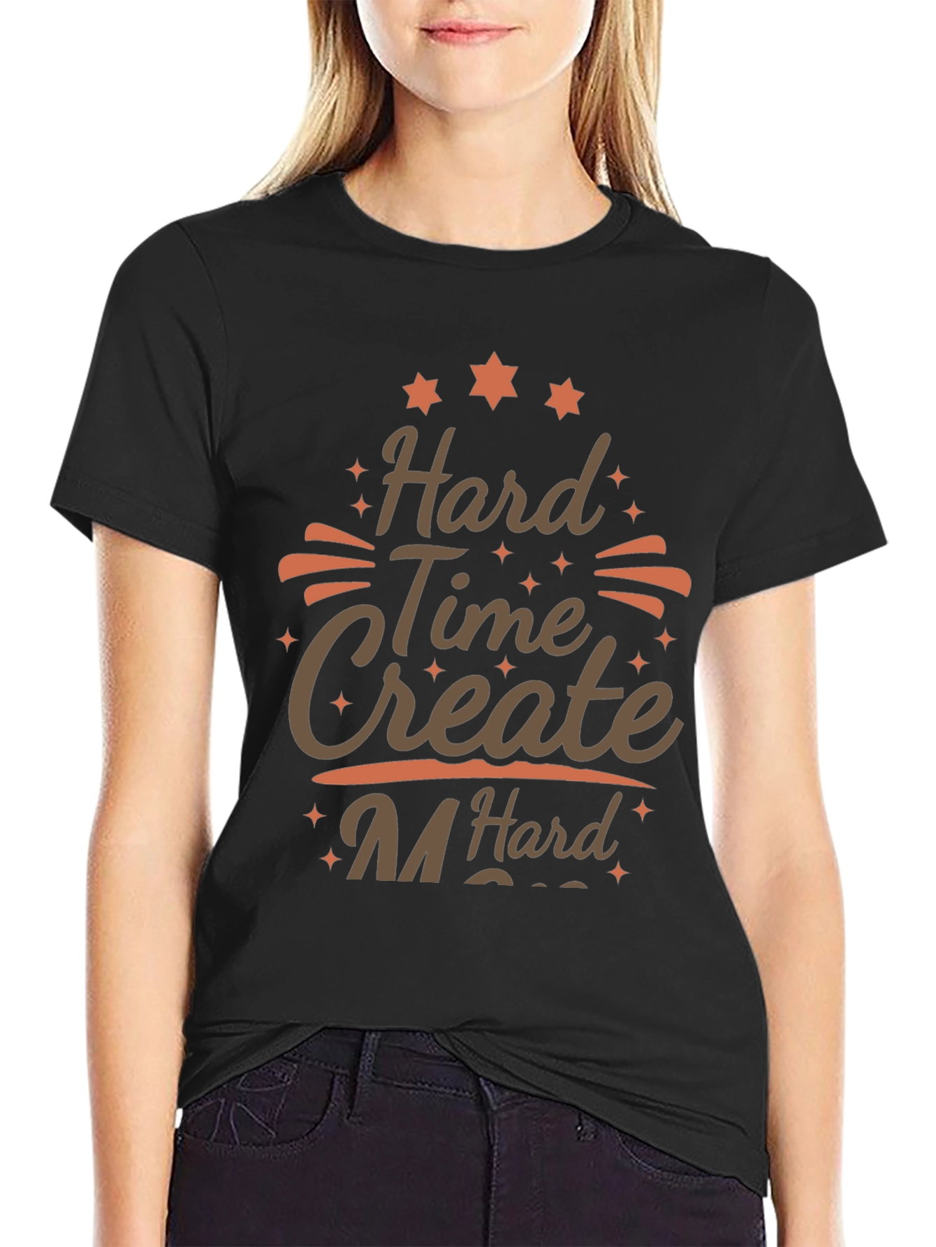 Hard Time Create Hard T-Shirt
