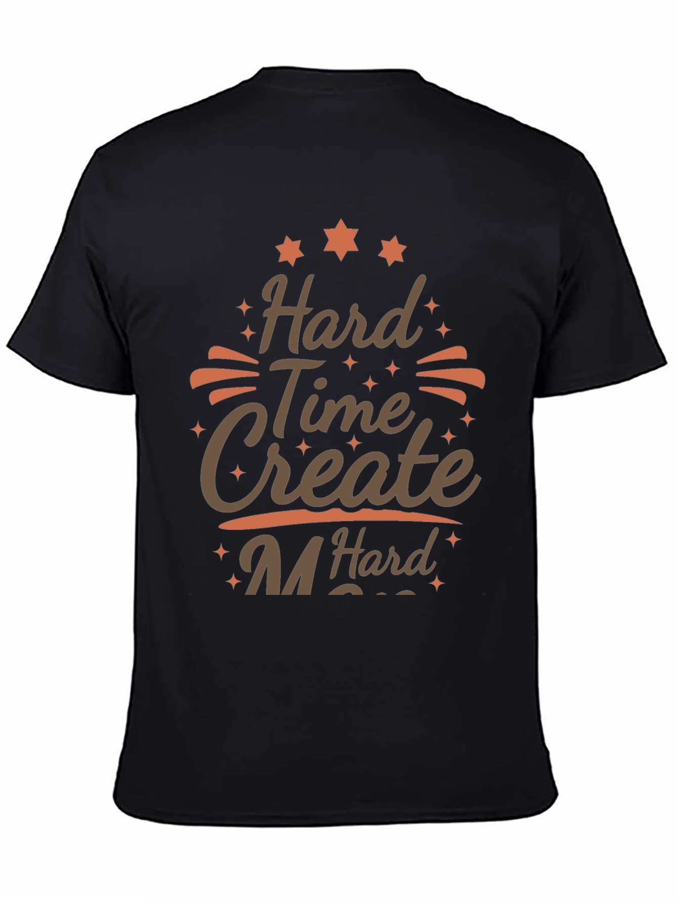 Hard Time Create Hard T-Shirt