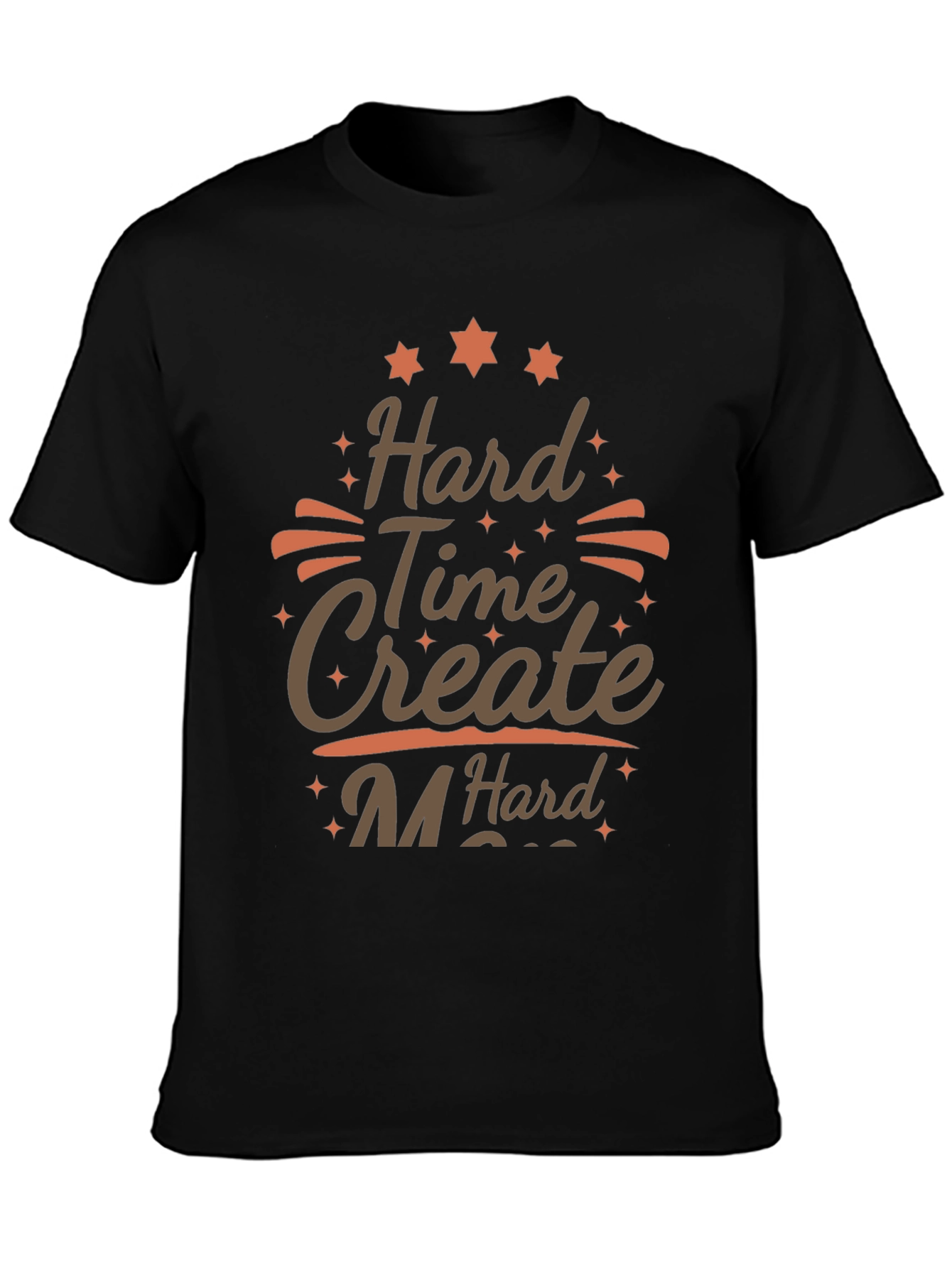 Hard Time Create Hard T-Shirt