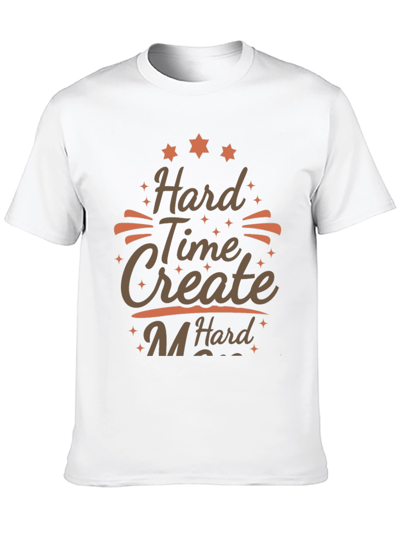 Hard Time Create Hard T-Shirt
