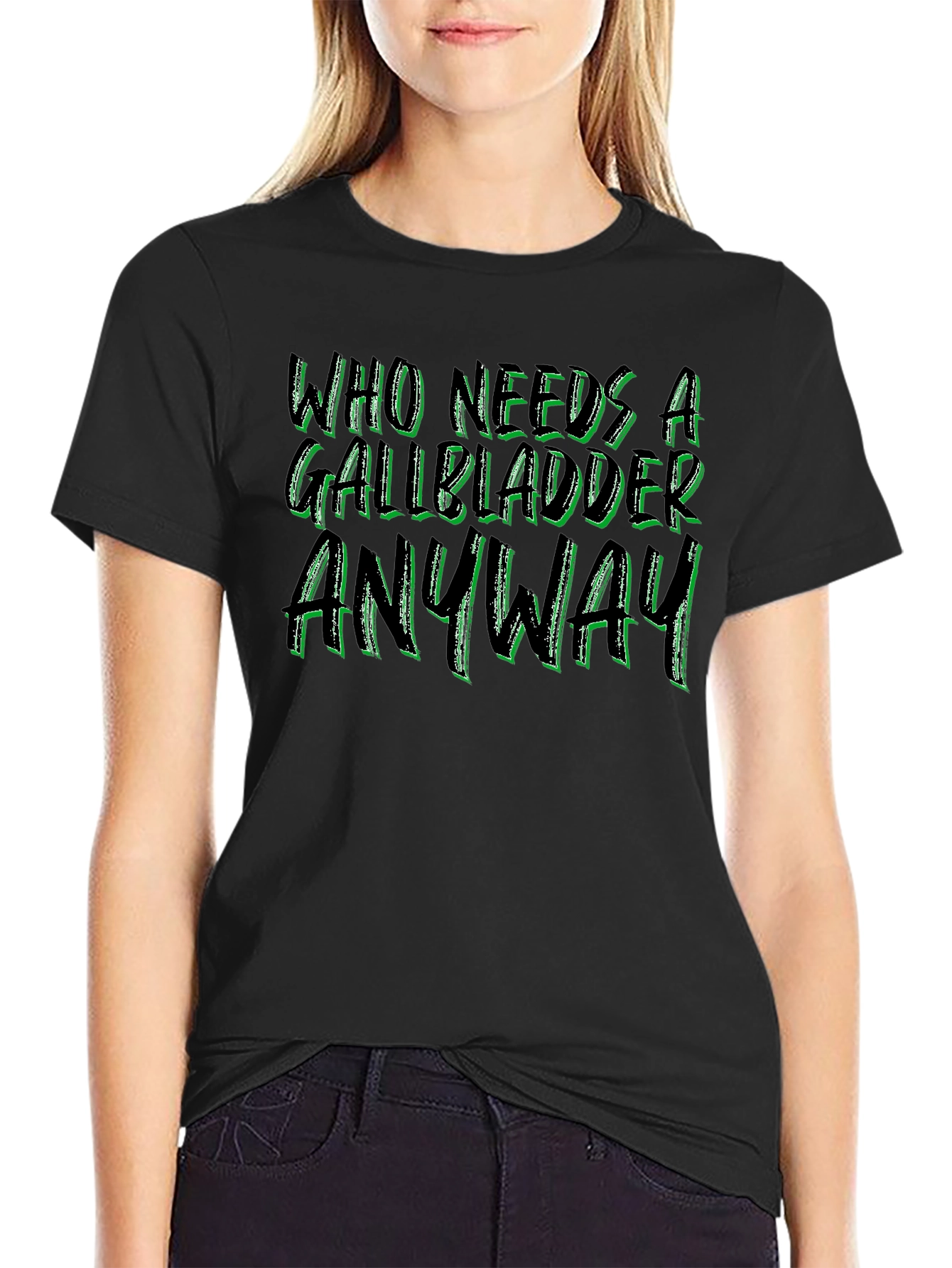 Who Needs a Gallbladder Anyway Black Tee