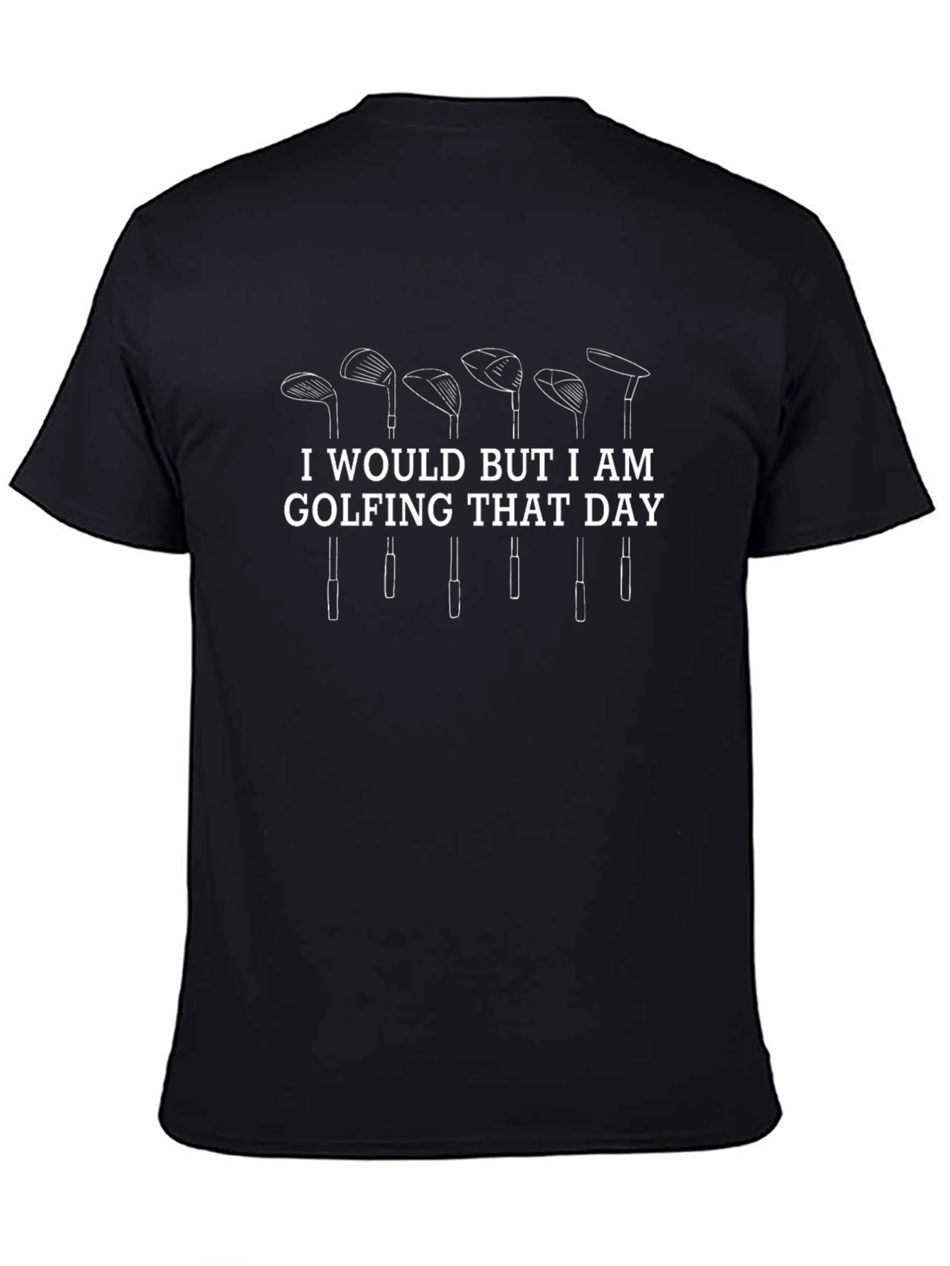 Golfing T-Shirt - I Would But Im Golfing Today