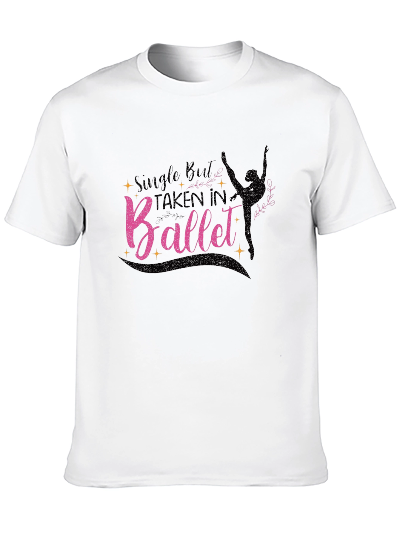 Ballet Lover T-Shirt - Single But Taken In Ballet