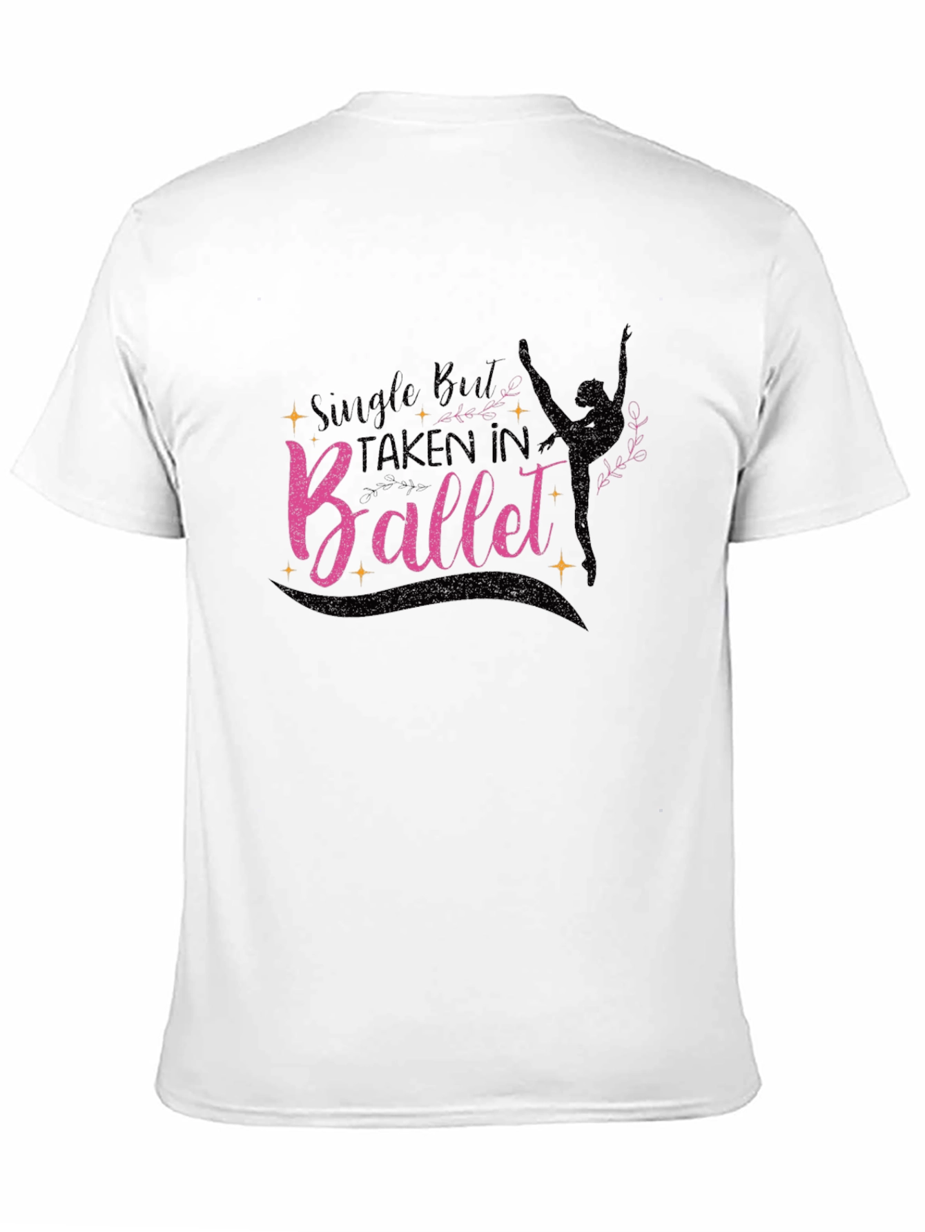 Ballet Lover T-Shirt - Single But Taken In Ballet