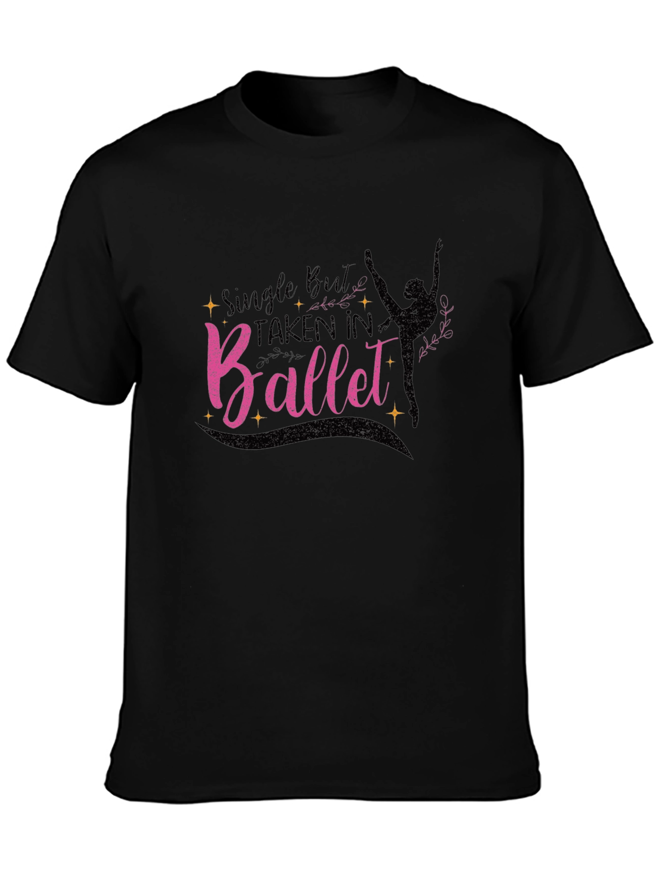 Ballet Lover T-Shirt - Single But Taken In Ballet