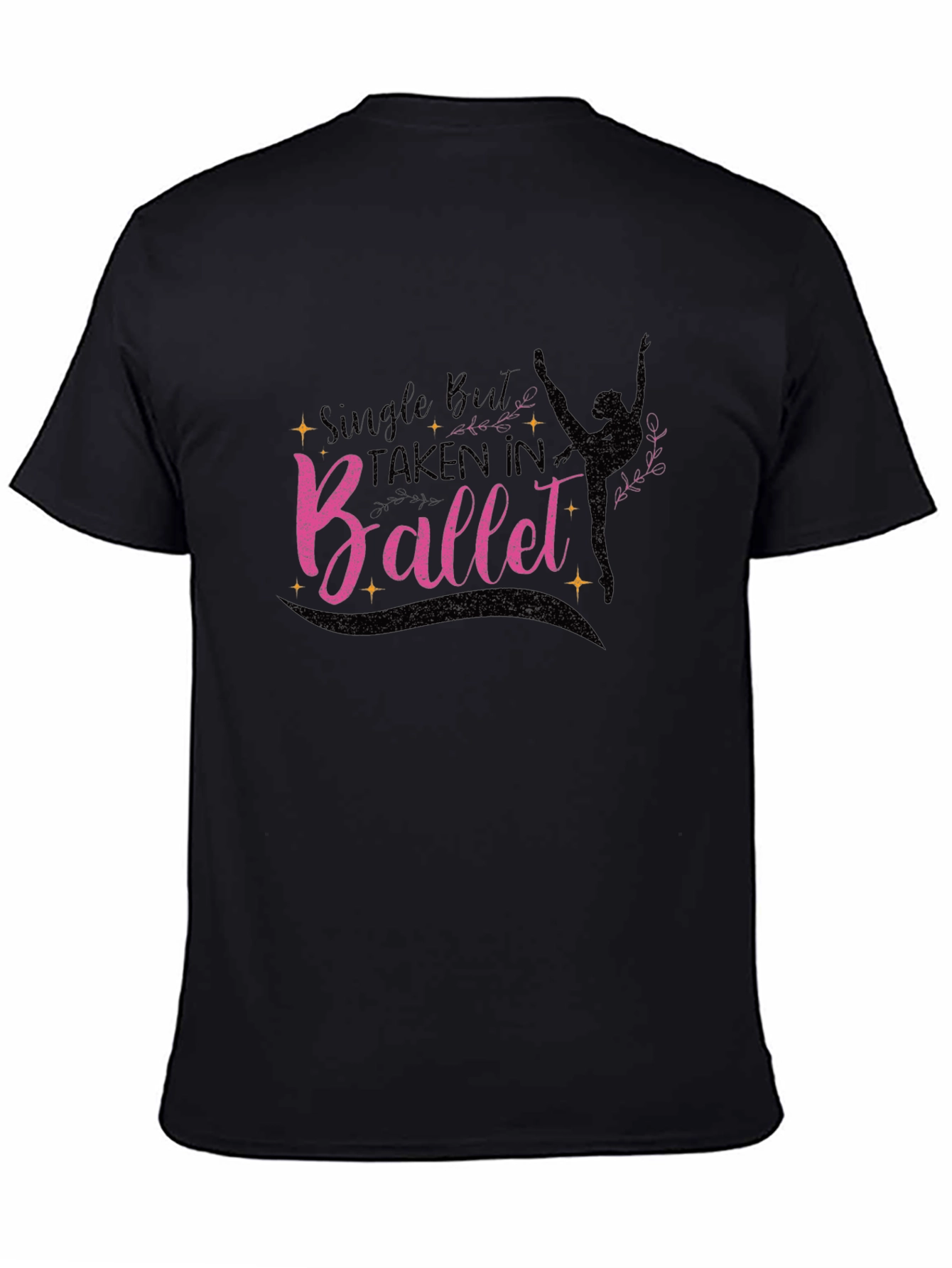 Ballet Lover T-Shirt - Single But Taken In Ballet