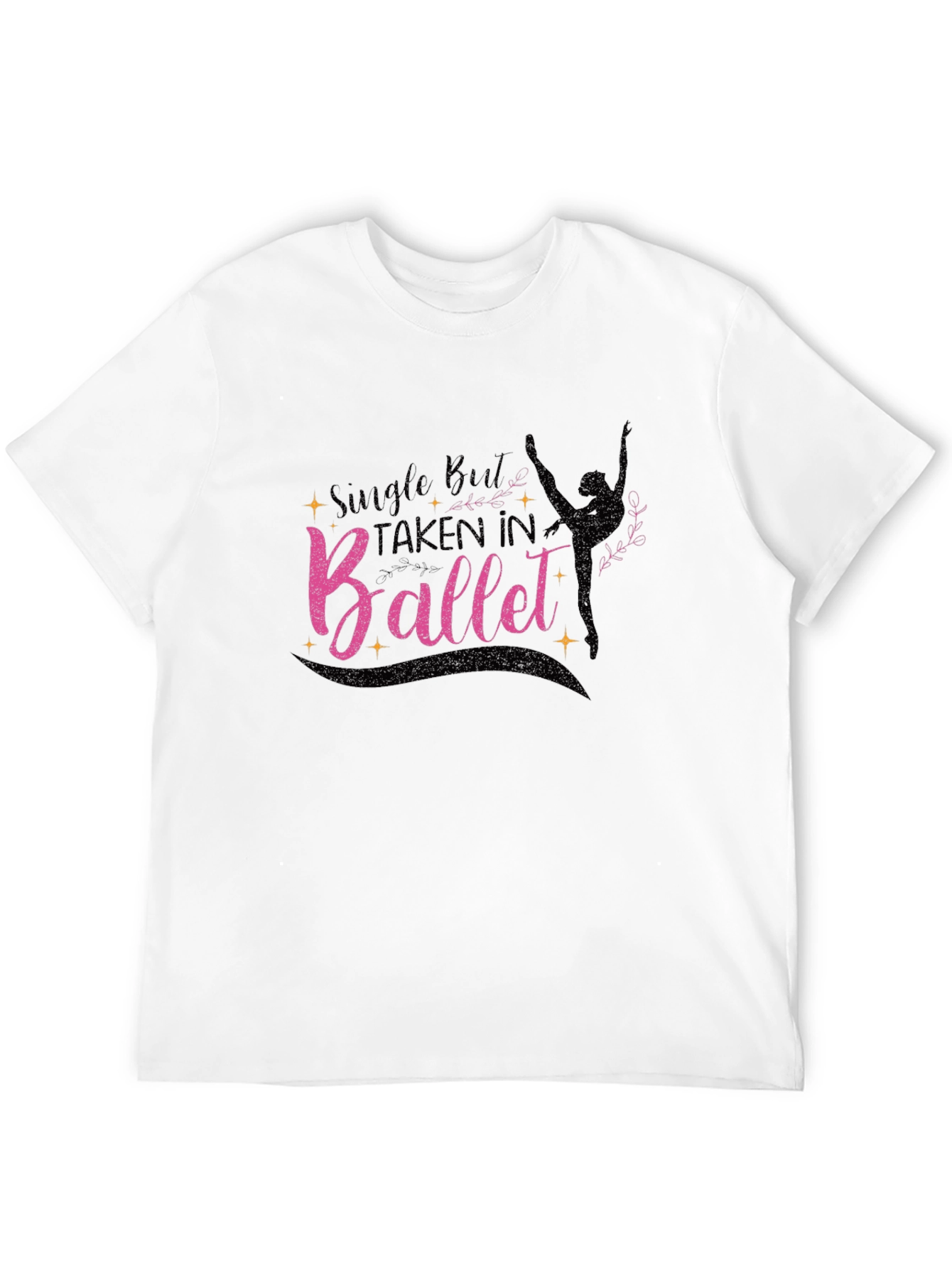 Ballet Lover T-Shirt - Single But Taken In Ballet