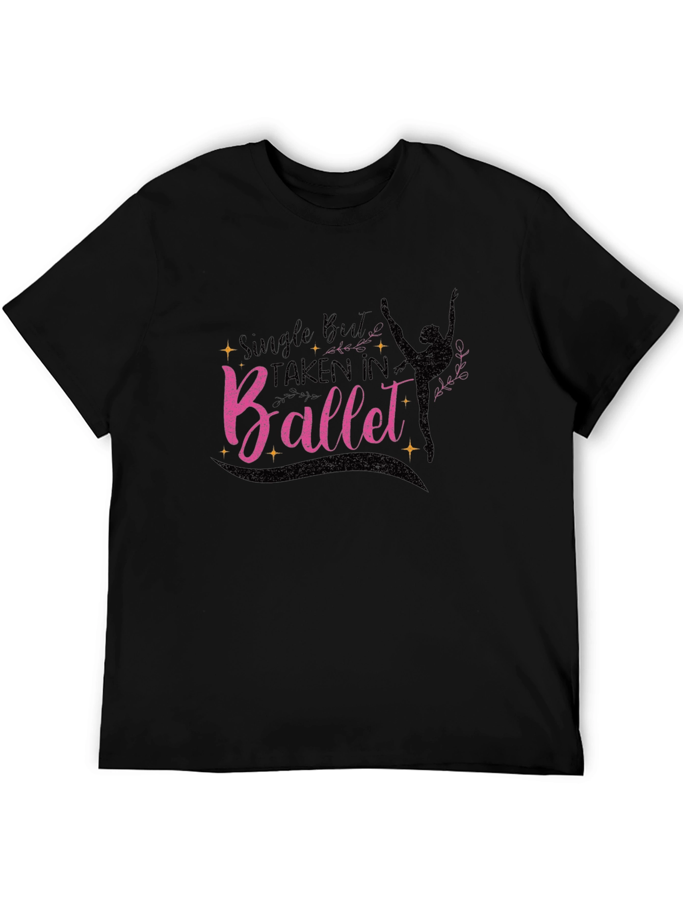Ballet Lover T-Shirt - Single But Taken In Ballet