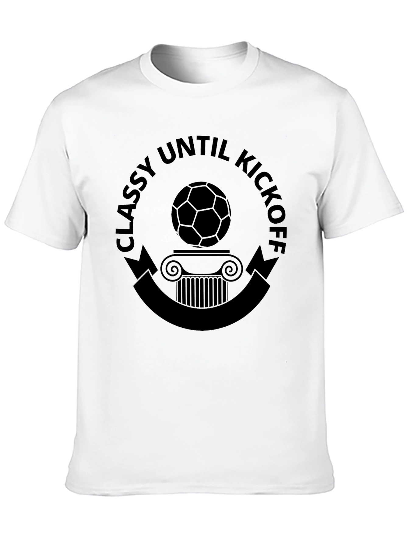 Classy Until Kickoff T-Shirt: Soccer Style