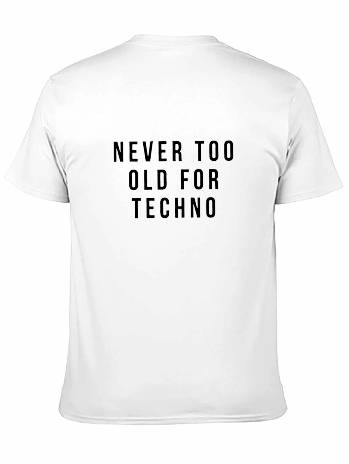 Never Too Old For Techno T-Shirt