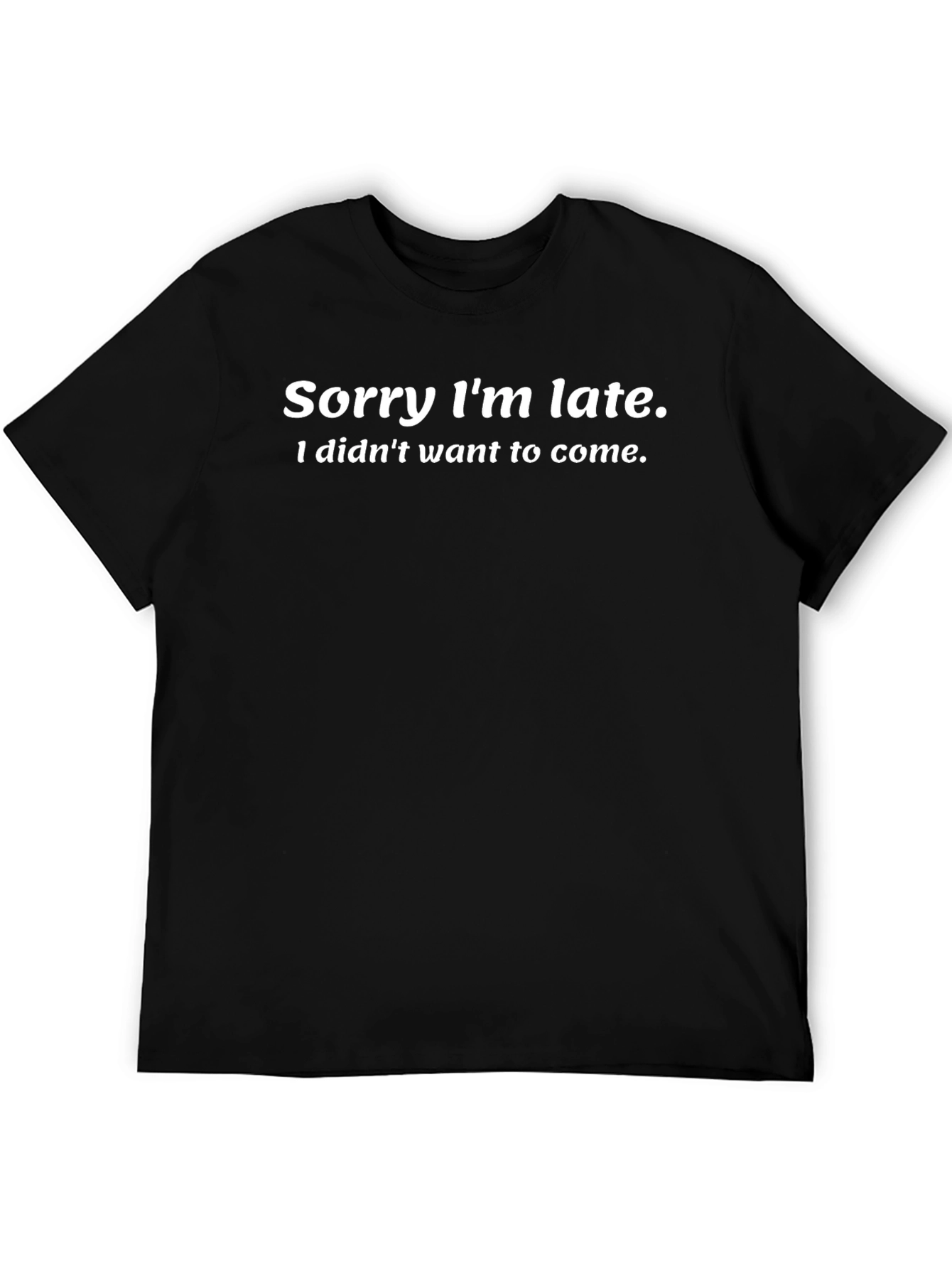 Funny Sorry Im Late Graphic Tee