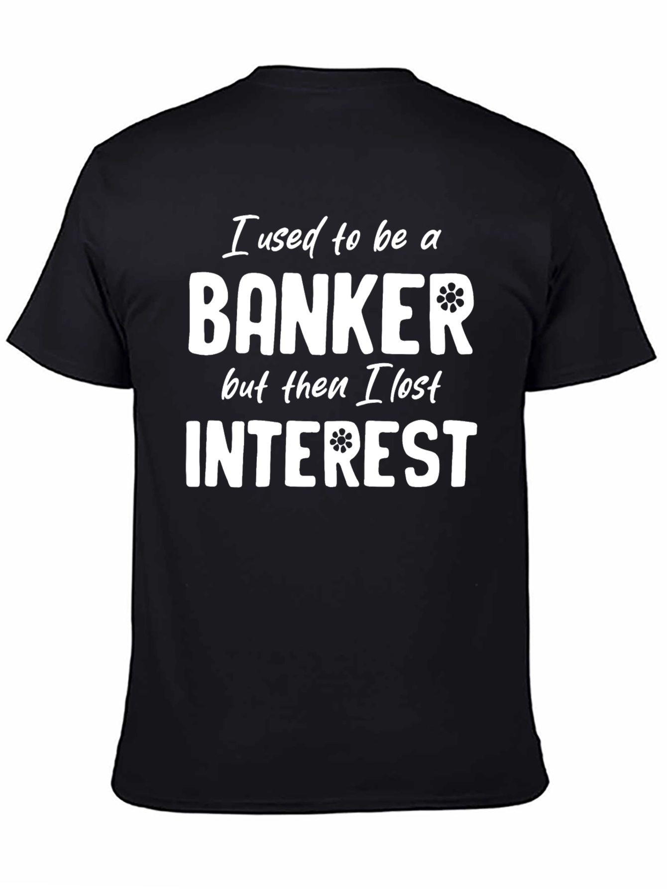 Banker Humor T-Shirt - Lost Interest