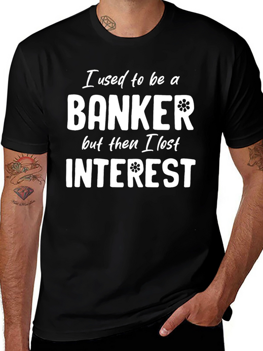 Banker Humor T-Shirt - Lost Interest