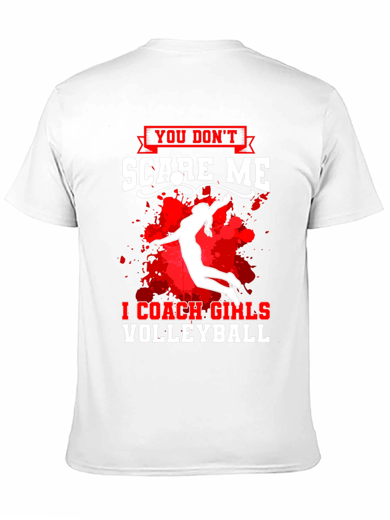 Volleyball Coach T-Shirt - You Dont Scare Me