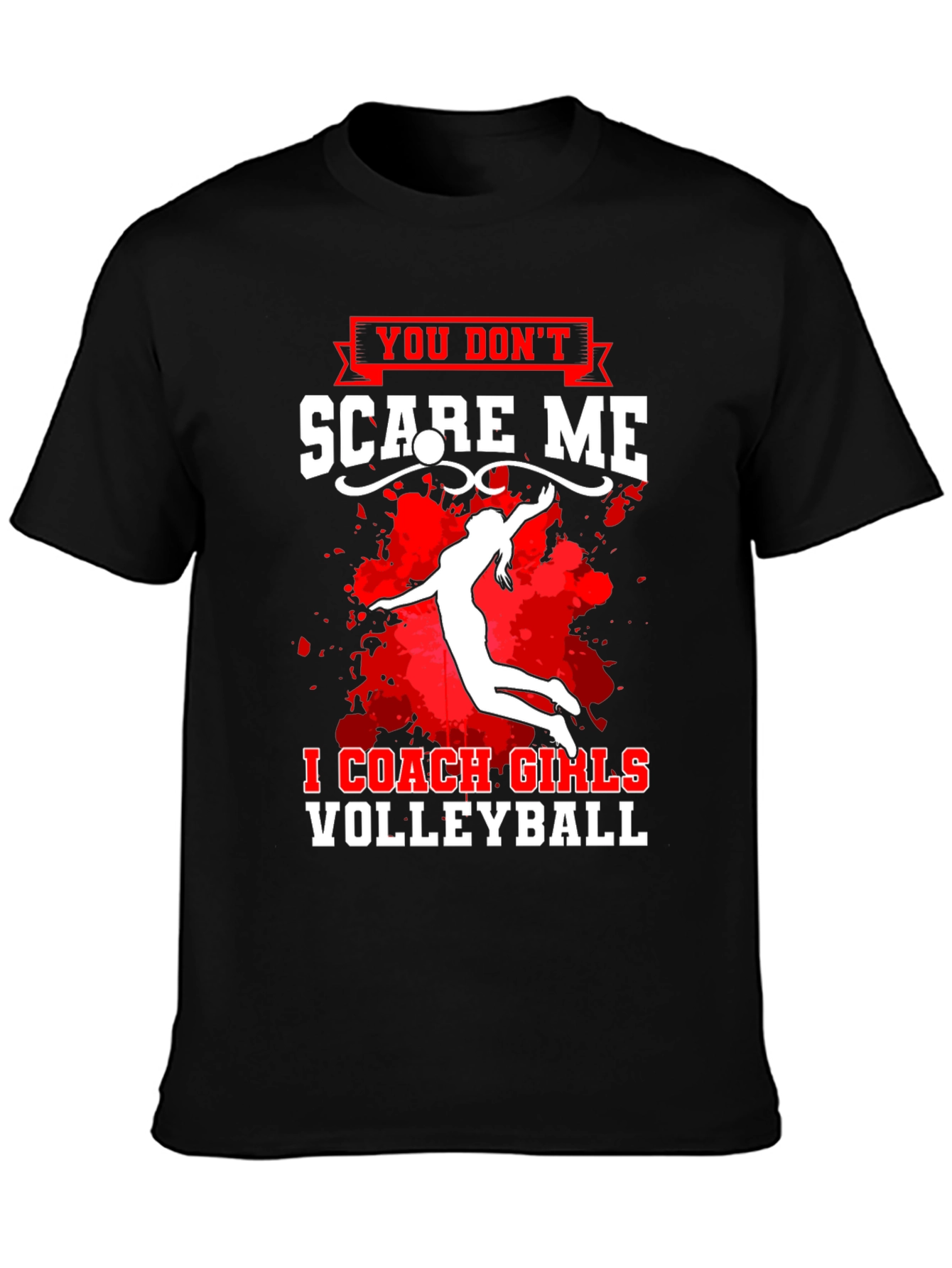 Volleyball Coach T-Shirt - You Dont Scare Me