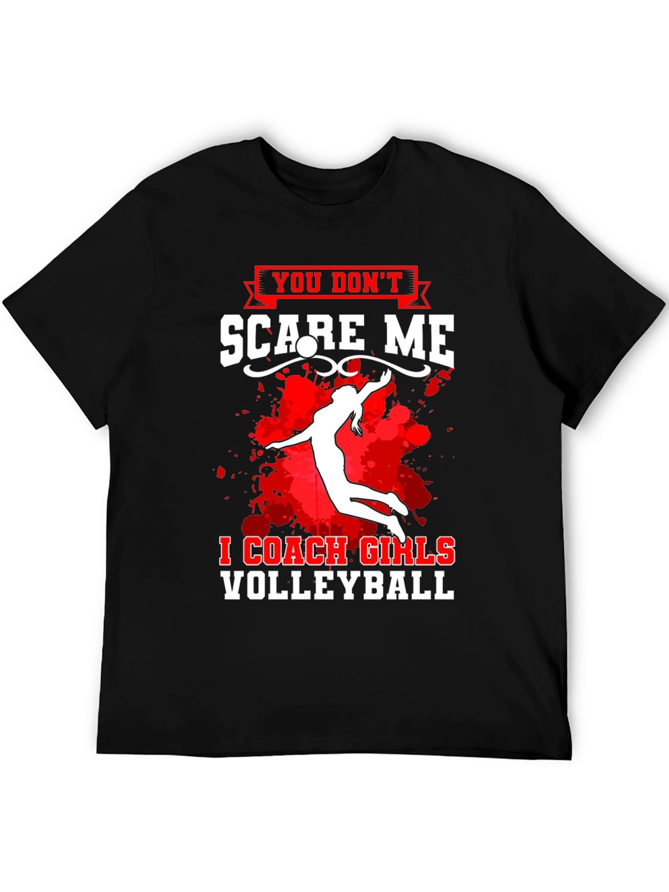Volleyball Coach T-Shirt - You Dont Scare Me