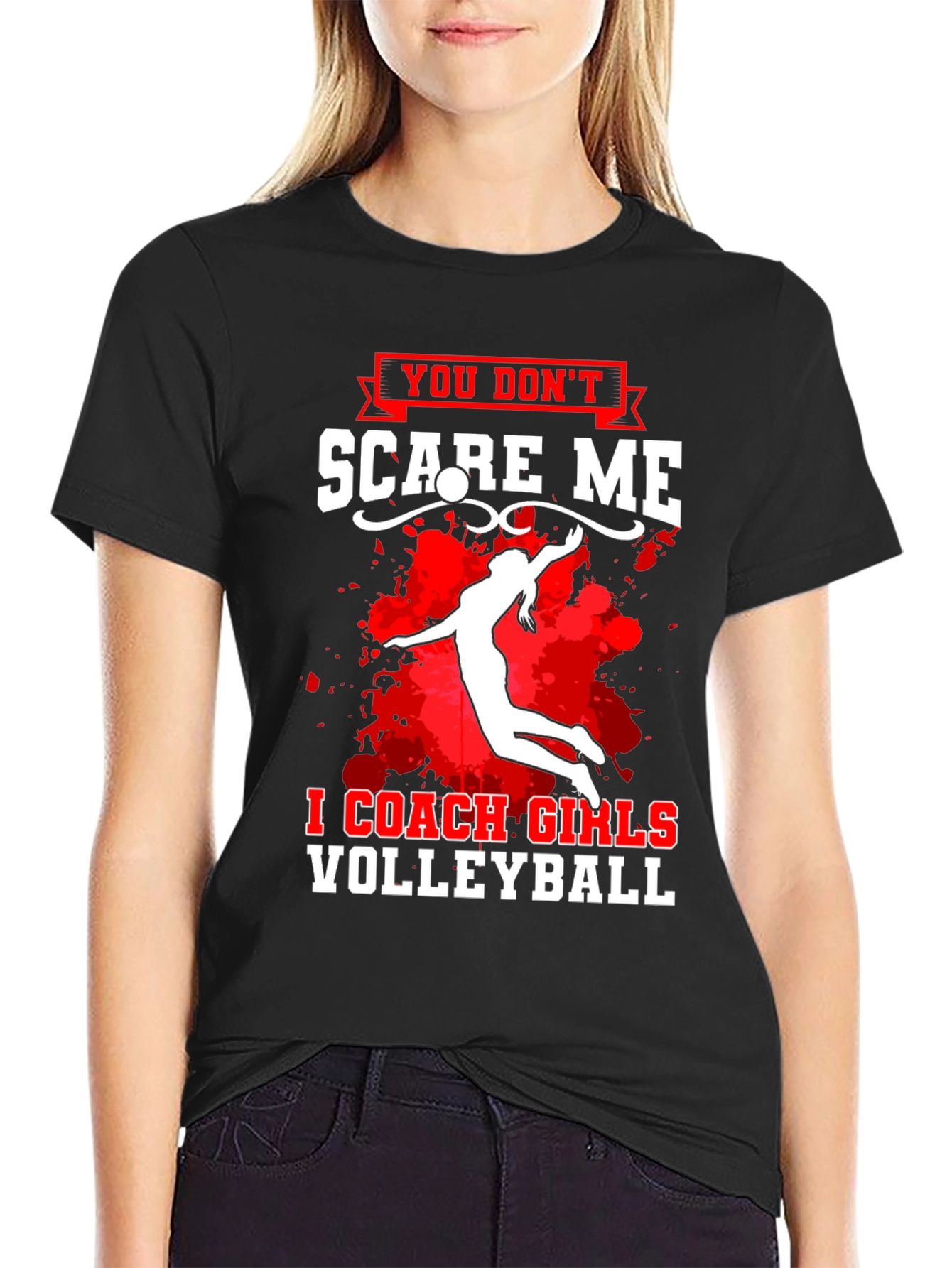 Volleyball Coach T-Shirt - You Dont Scare Me