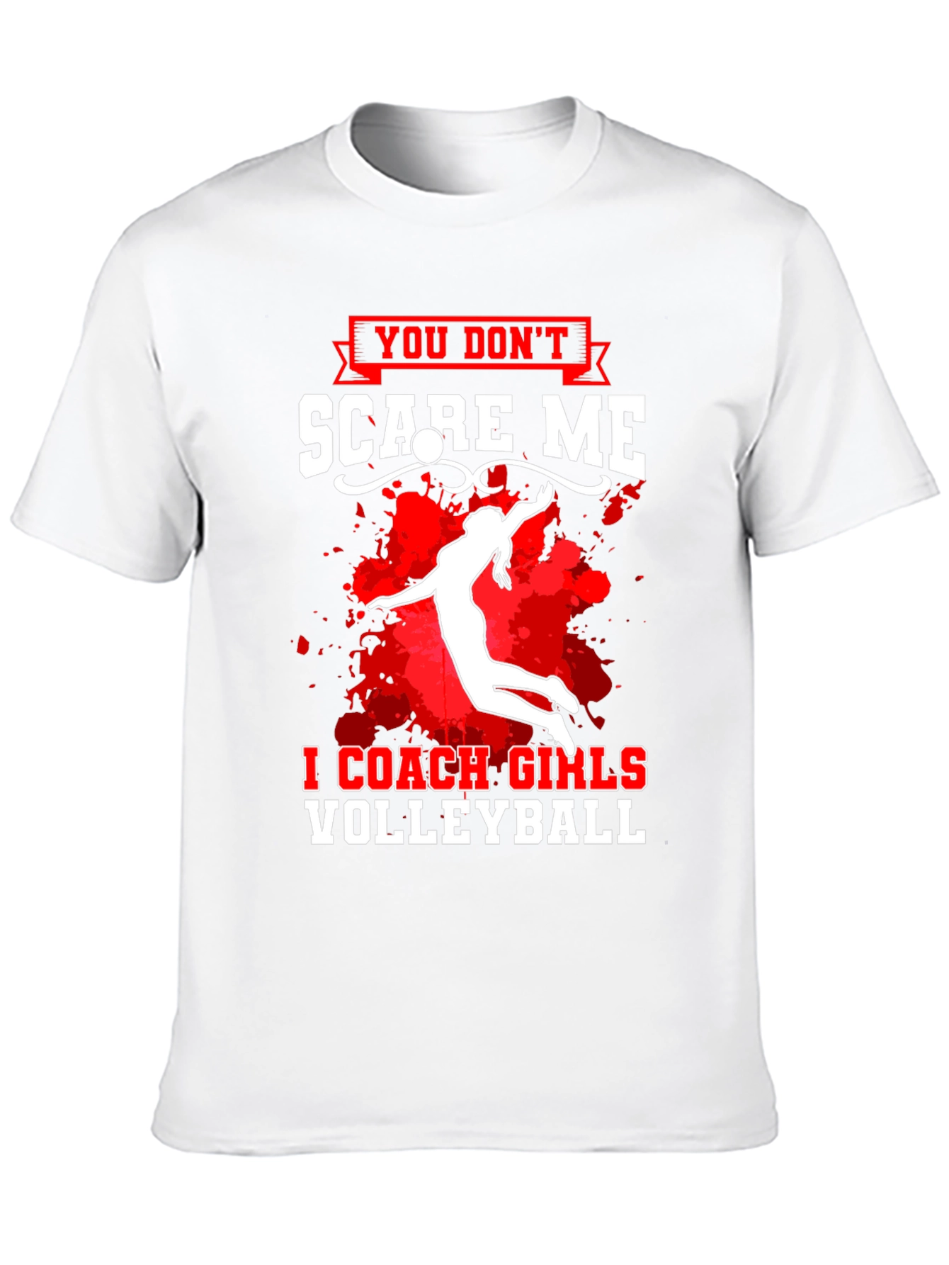 Volleyball Coach T-Shirt - You Dont Scare Me