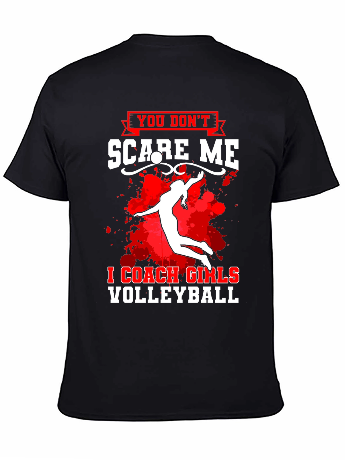 Volleyball Coach T-Shirt - You Dont Scare Me