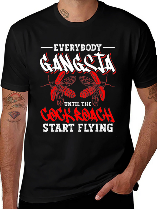 Everybody Gangsta Until Cockroach Start Flying T-Shirt