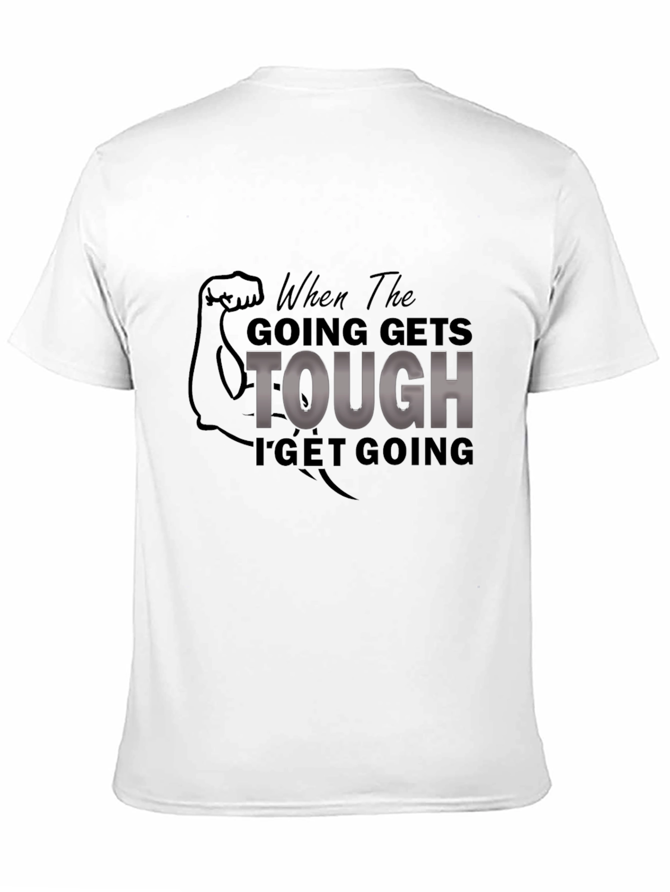 Motivational When The Going Gets Tough Graphic Tee