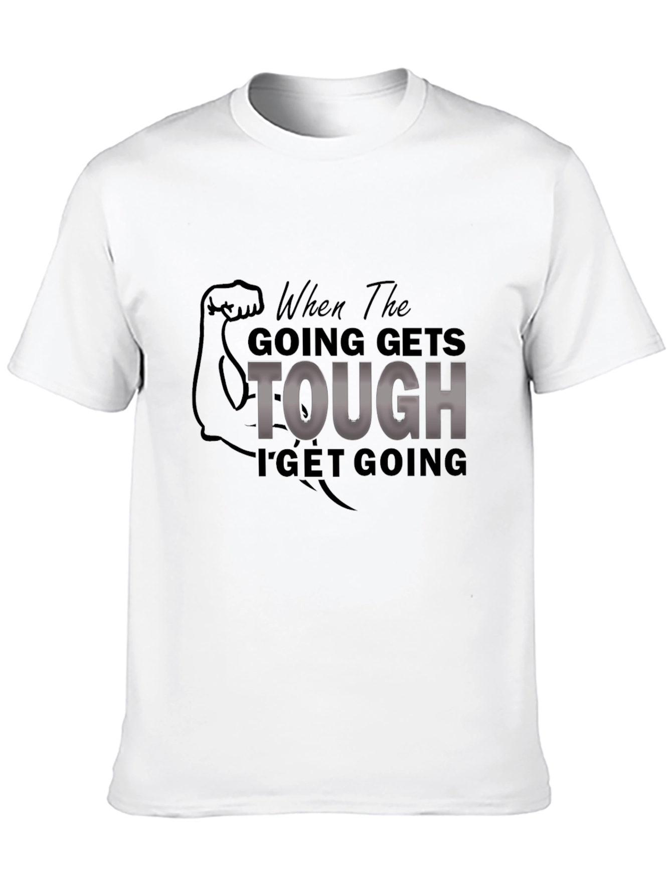 Motivational When The Going Gets Tough Graphic Tee