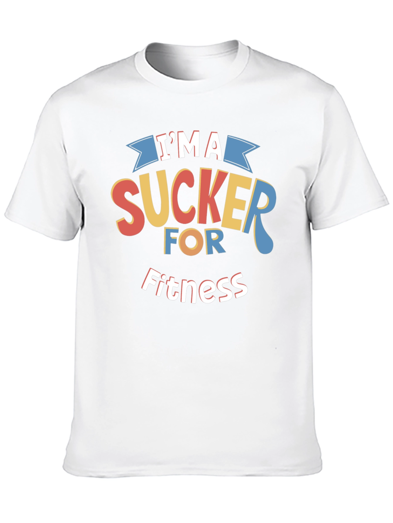 Im A Sucker For Fitness Graphic T-Shirt