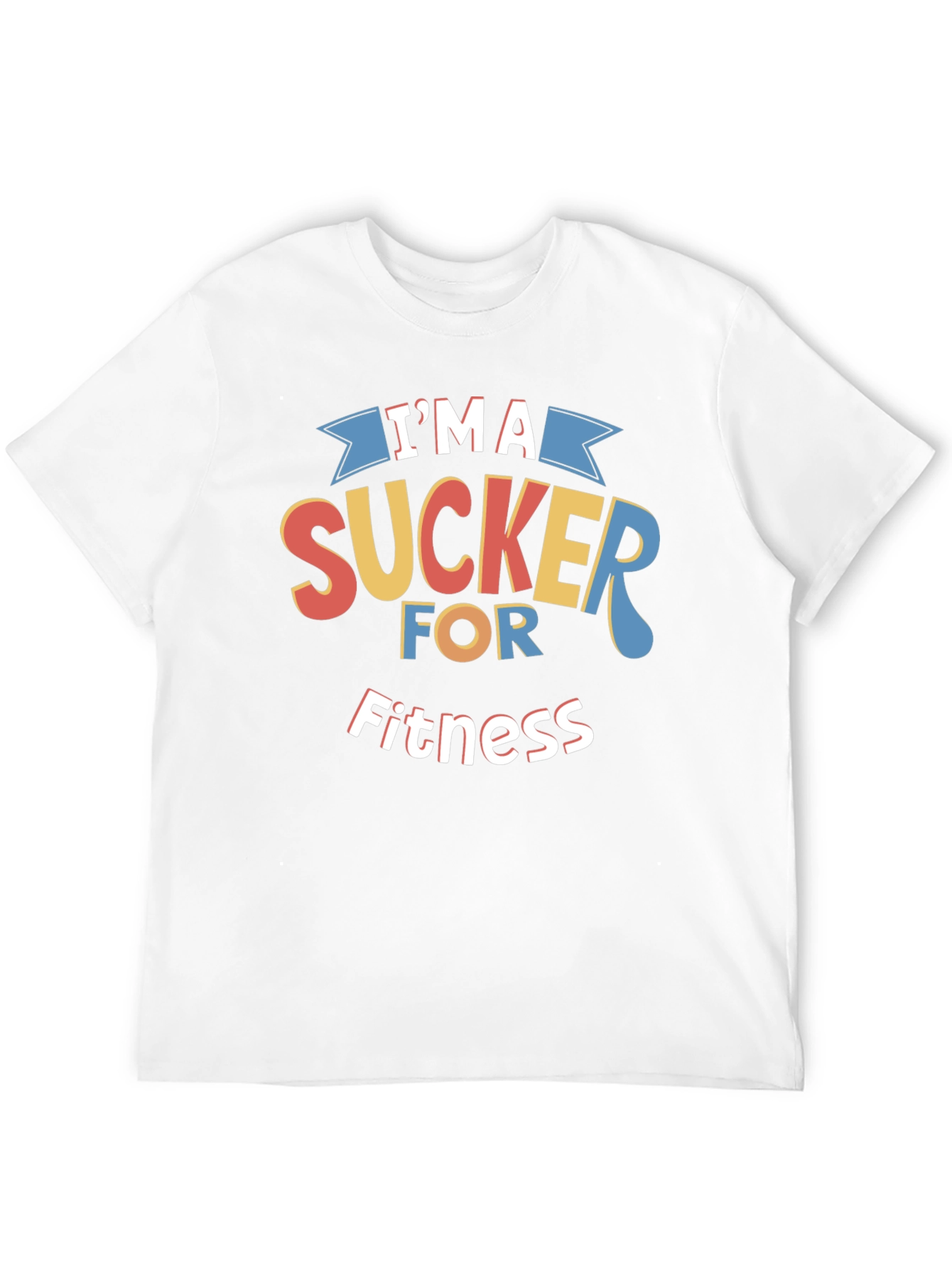 Im A Sucker For Fitness Graphic T-Shirt