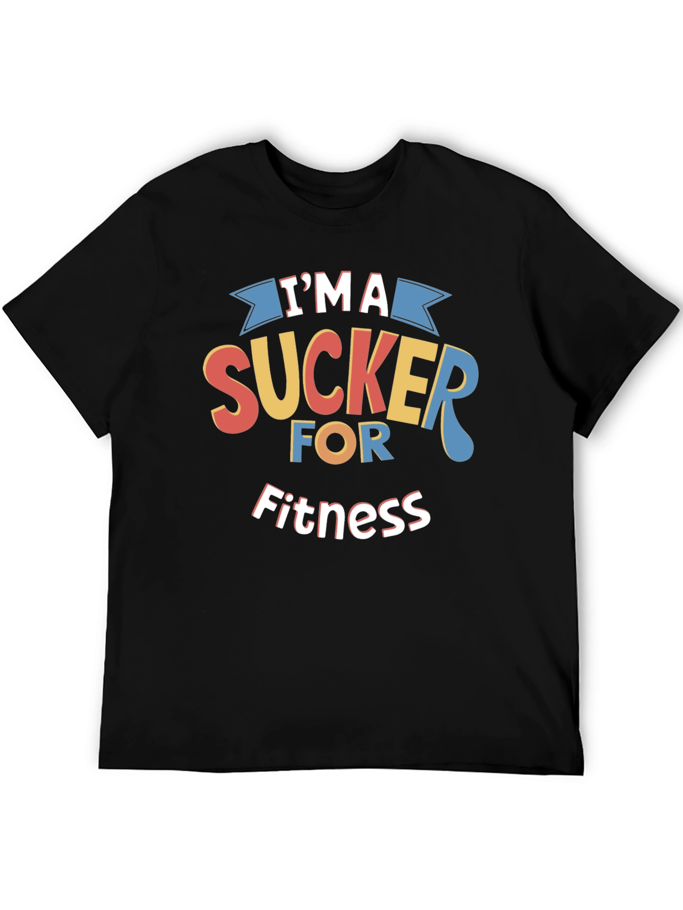 Im A Sucker For Fitness Graphic T-Shirt