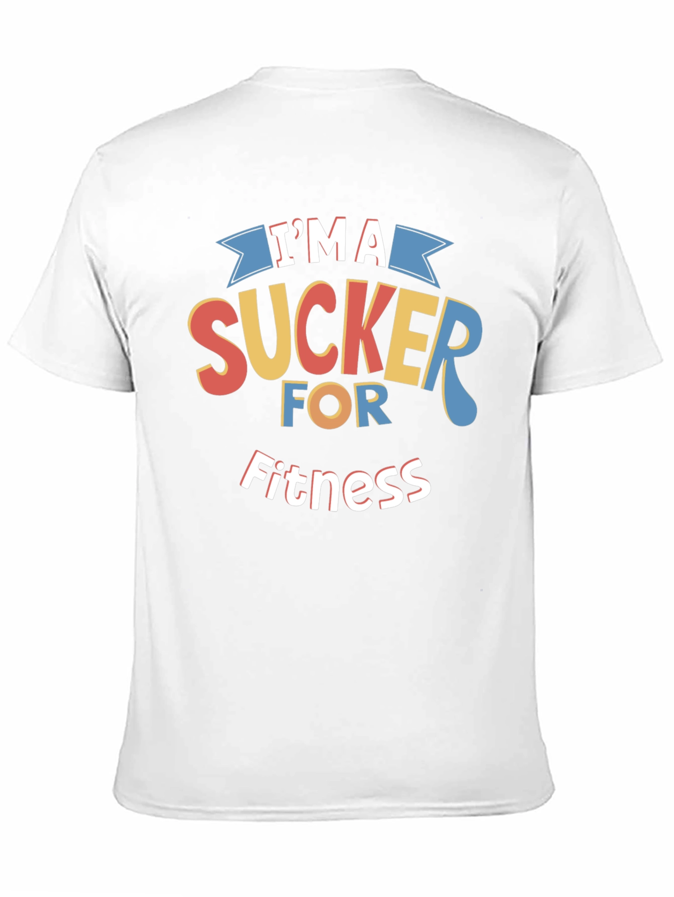 Im A Sucker For Fitness Graphic T-Shirt