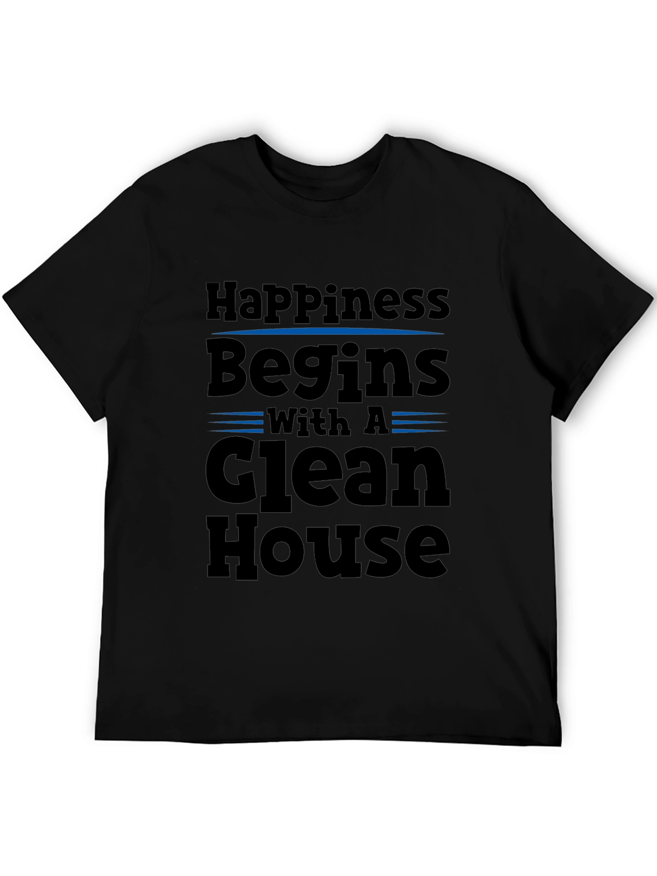 Happiness Begins with a Clean House T-Shirt