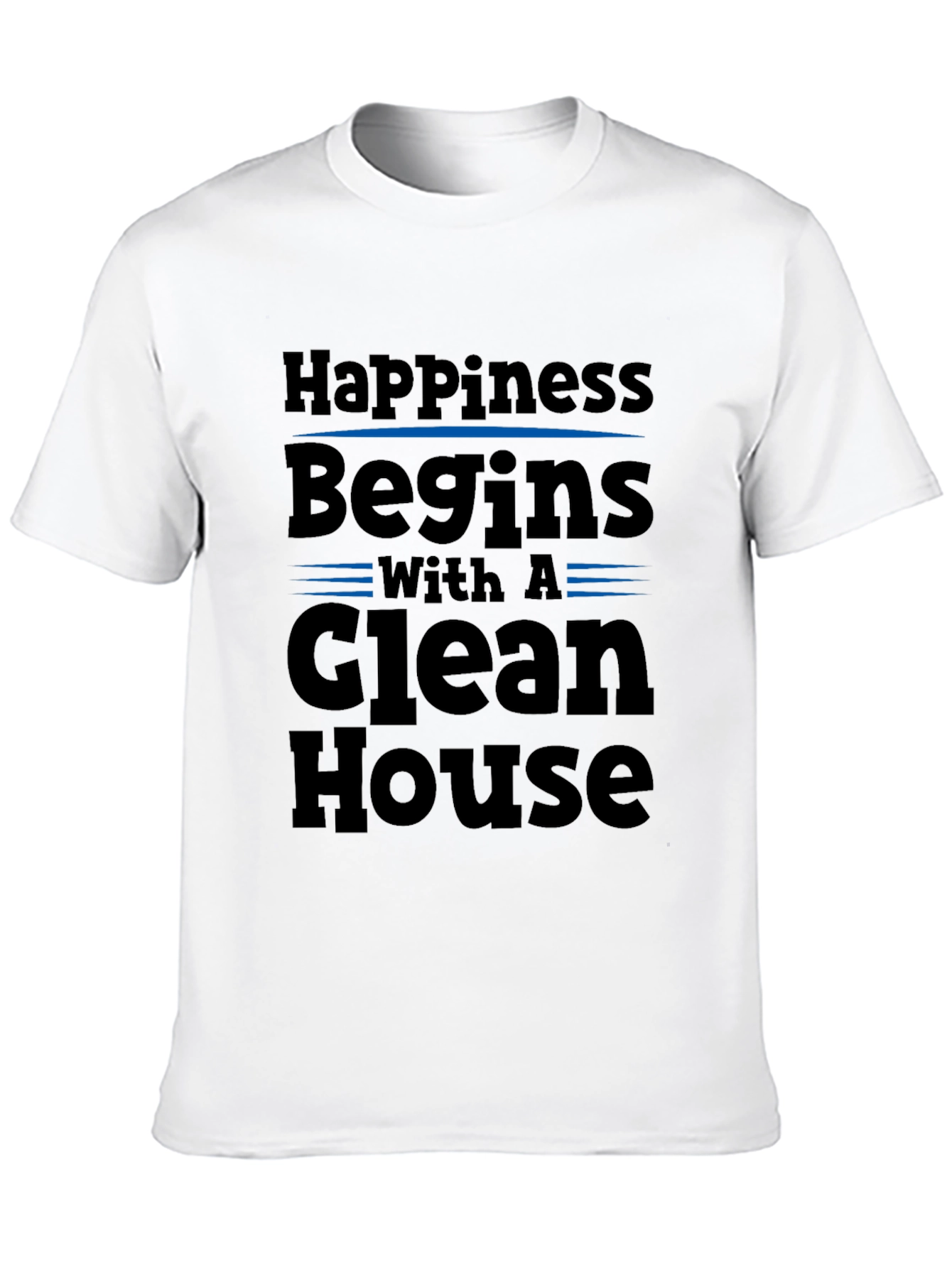Happiness Begins with a Clean House T-Shirt
