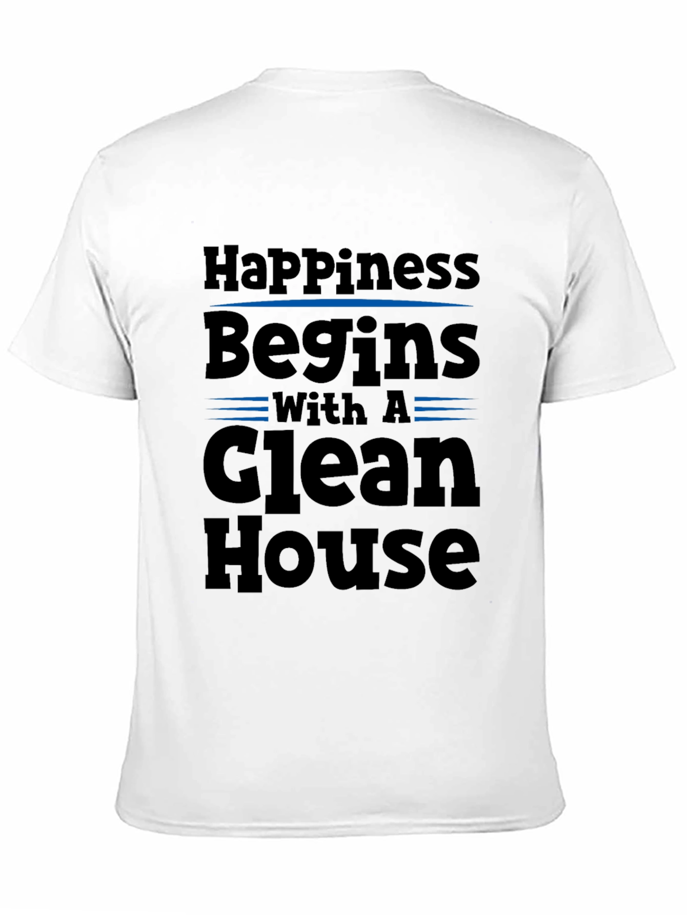 Happiness Begins with a Clean House T-Shirt