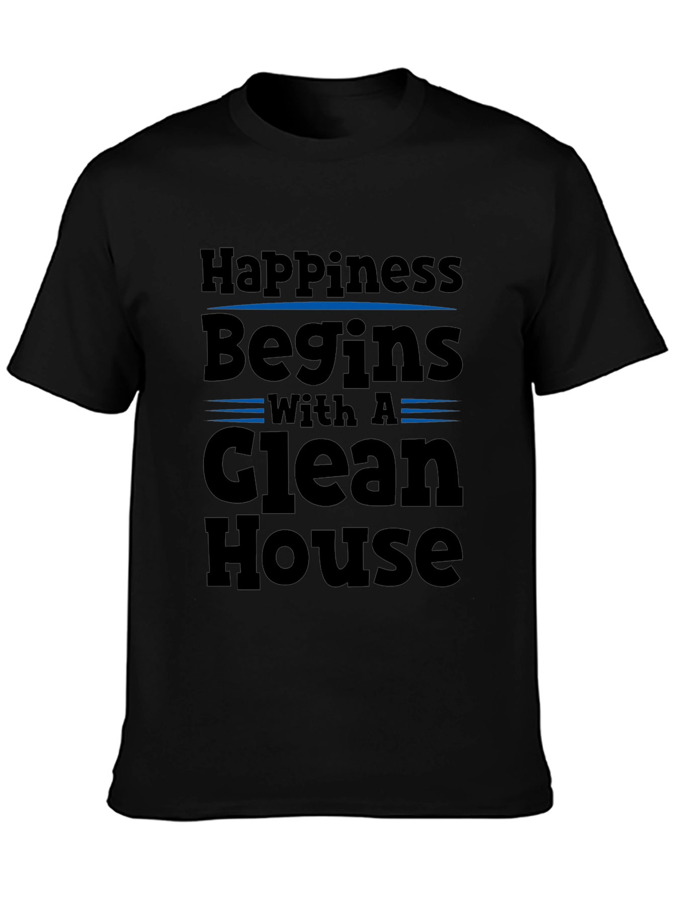 Happiness Begins with a Clean House T-Shirt