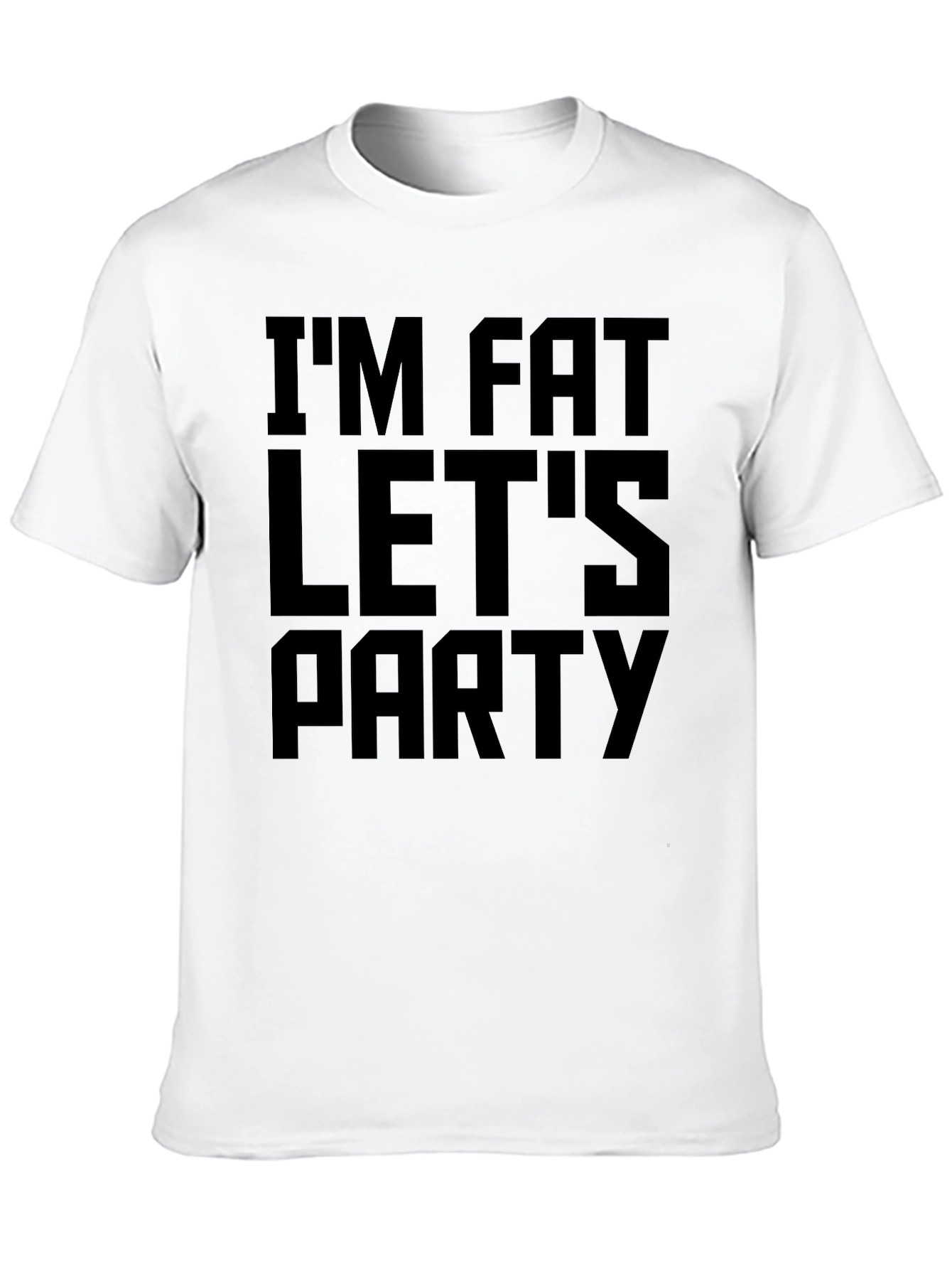 Im Fat Lets Party Funny Graphic T-Shirt
