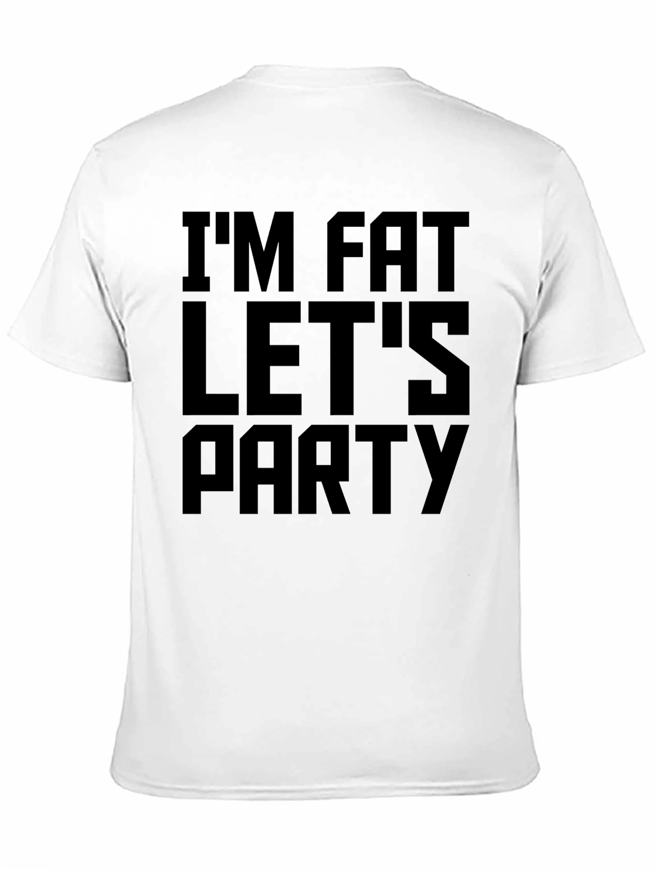 Im Fat Lets Party Funny Graphic T-Shirt