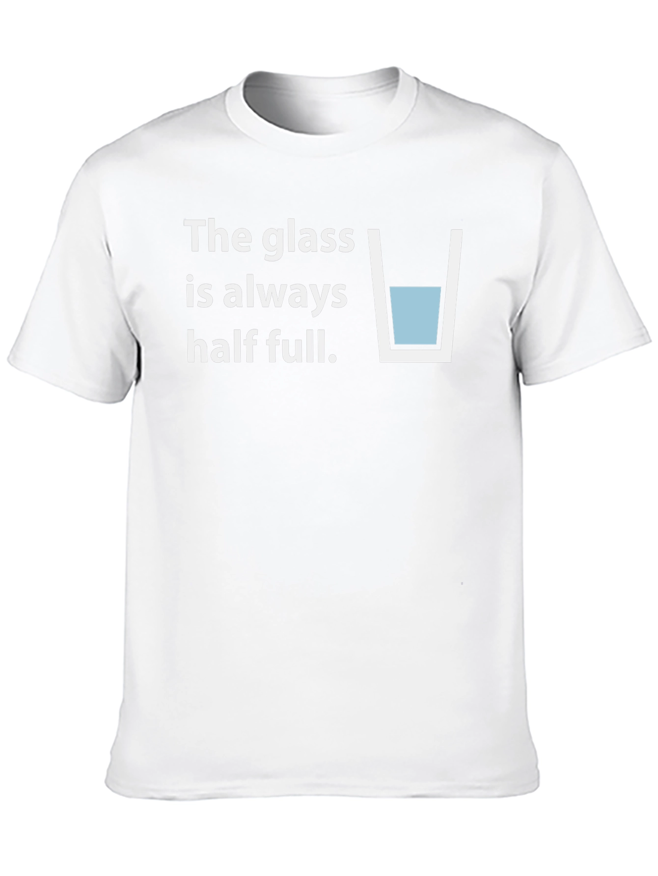 Optimistic T-Shirt: The Glass is Always Half Full