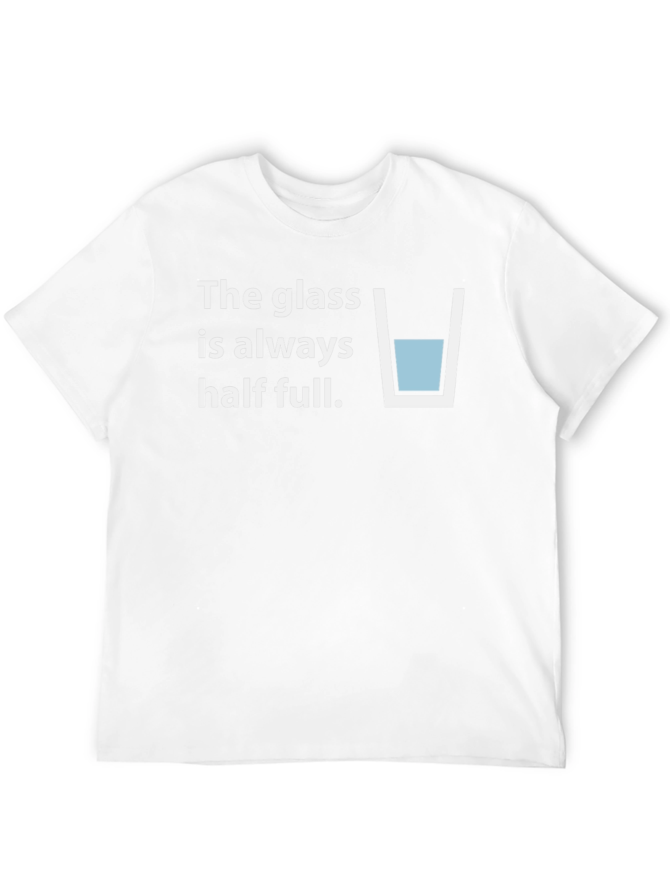 Optimistic T-Shirt: The Glass is Always Half Full