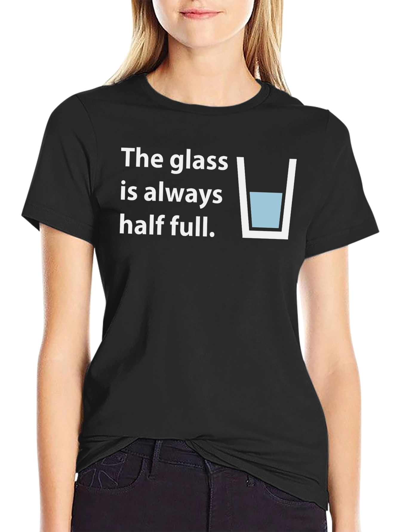 Optimistic T-Shirt: The Glass is Always Half Full