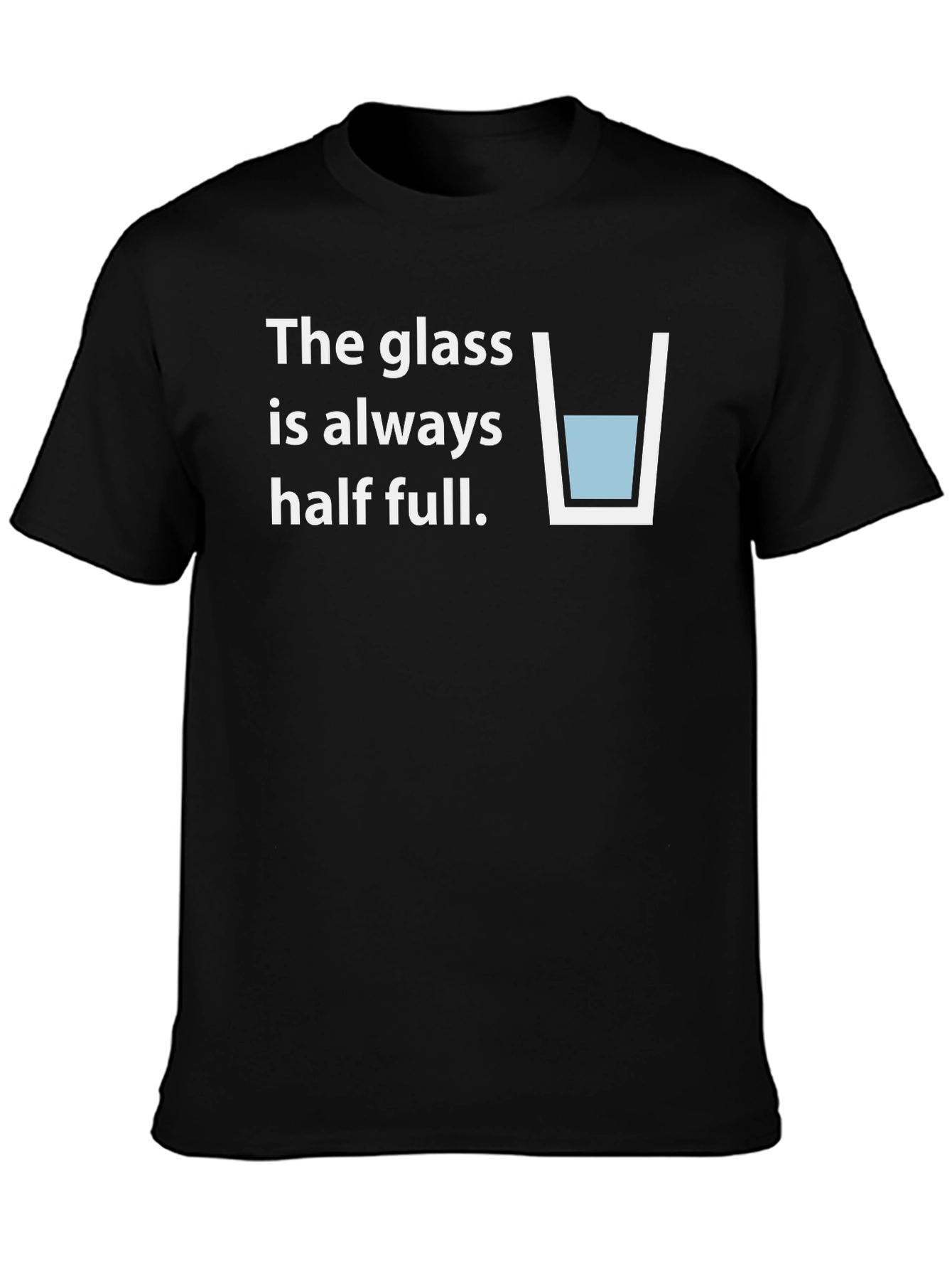 Optimistic T-Shirt: The Glass is Always Half Full