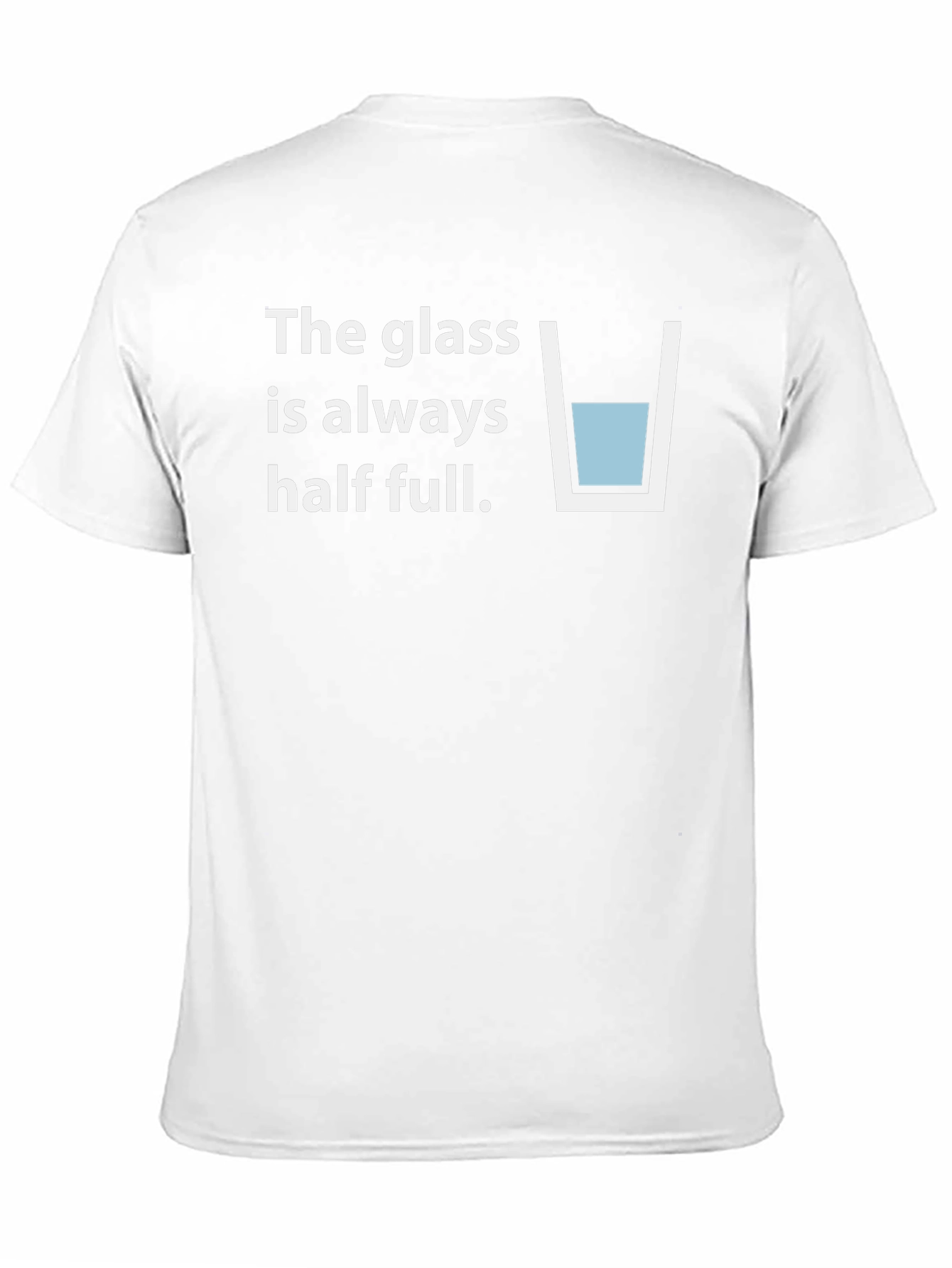 Optimistic T-Shirt: The Glass is Always Half Full