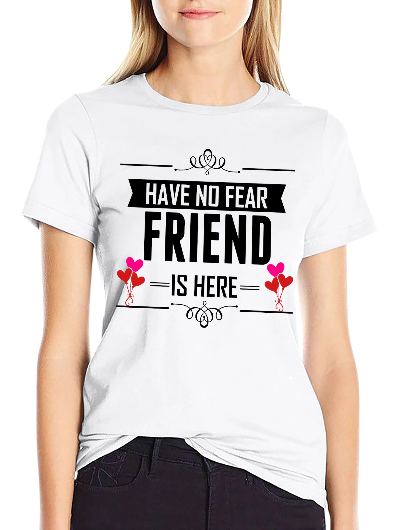 Have No Fear Friend Is Here T-Shirt